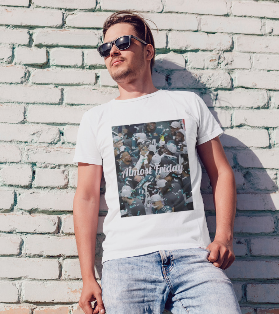 Almost Friday Philadelphia Eagles Champions Celebration T-Shirt