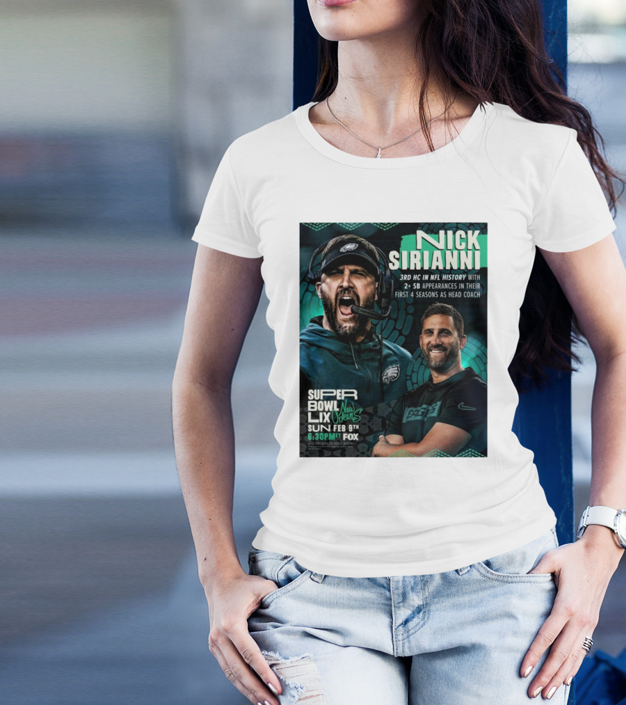 Nick Sirianni Philadelphia Eagles 3rd HC In NFL History With 2+ SB Appearances In Their First 4 Seasons Super Bowl LIX New Orleans Feb 9th 6:30PM T-Shirt