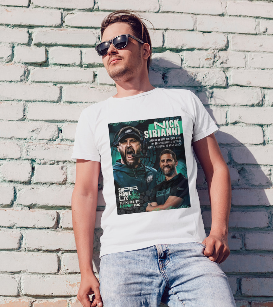 Nick Sirianni Philadelphia Eagles 3rd HC In NFL History With 2+ SB Appearances In Their First 4 Seasons Super Bowl LIX New Orleans Feb 9th 6:30PM T-Shirt