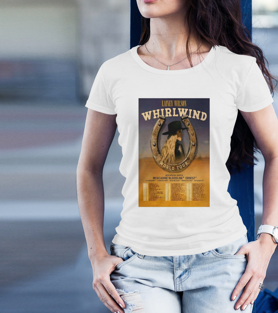 Lainey Wilson Whirlwind World Tour 2025 Special Guests Muscadine Bloodline Ernest Dates And Cities T-Shirt