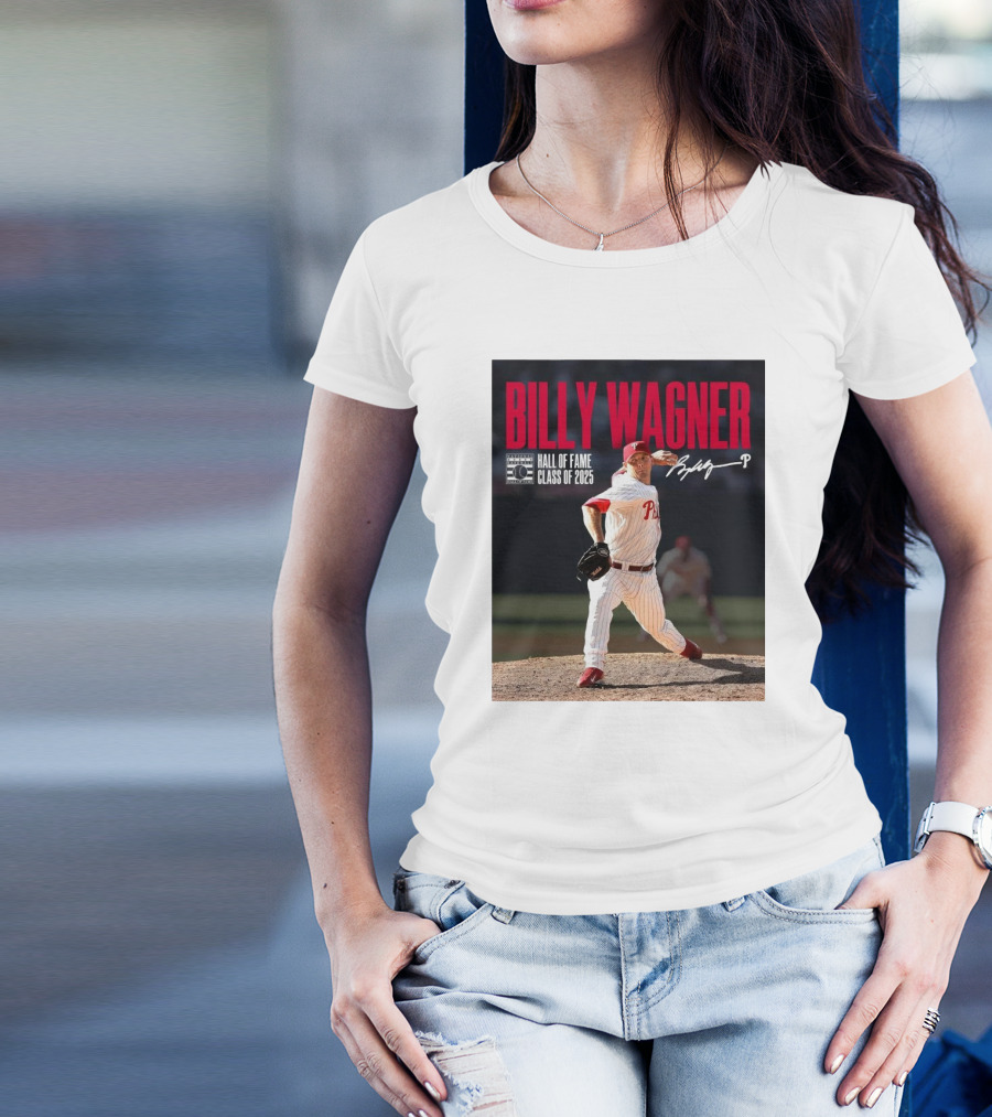Billy Wagner Philadelphia Phillies Hall Of Fame Class Of 2025 Signature T-Shirt