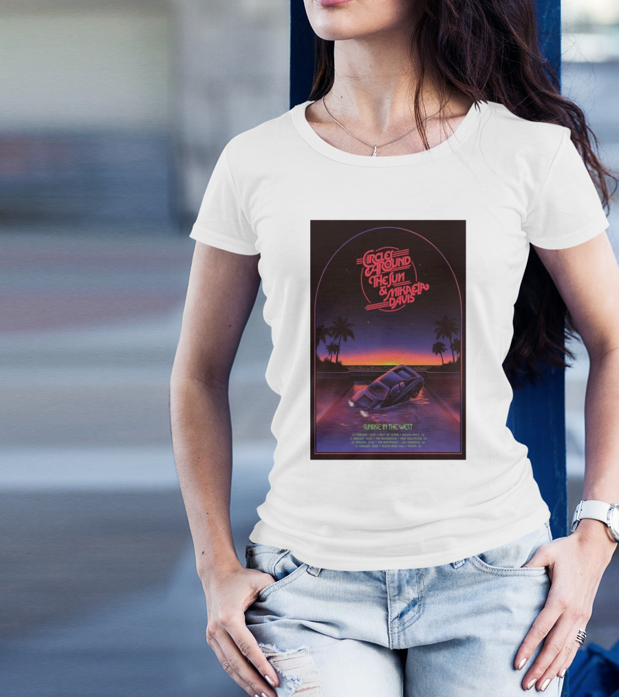 Circles Around The Sun & Mikaela Davis 2025 Tour Sunrise In The West California Dates T-Shirt