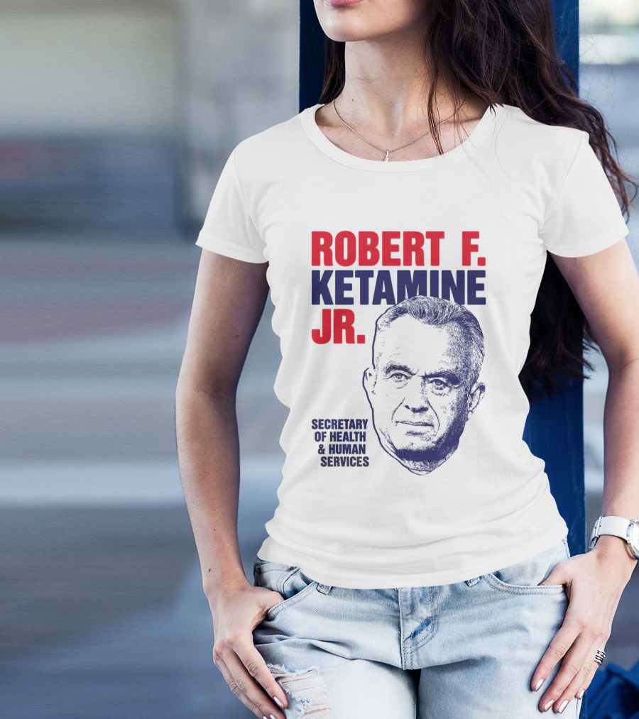 Robert F. Ketamine Jr. Secretary Of Health & Human Services T-Shirt