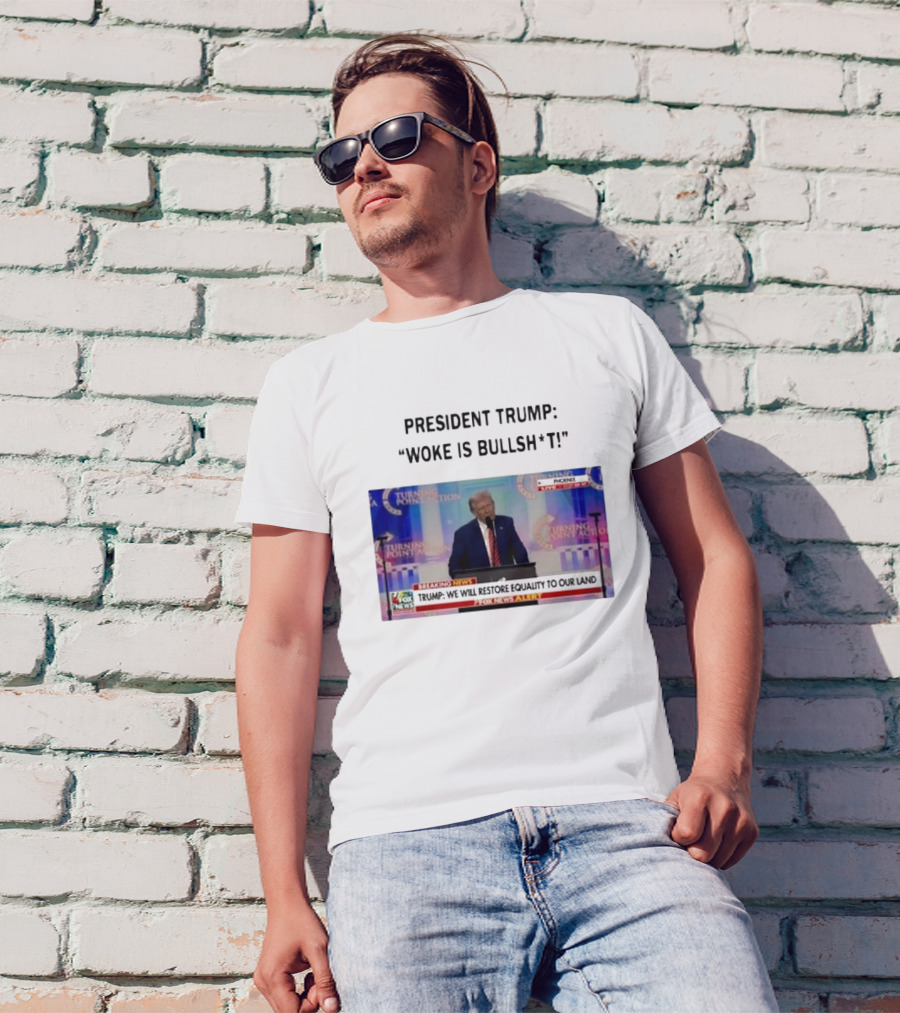 President Trump Woke Is Bullshit Turning Point Action Phoenix Fox News Alert T-Shirt