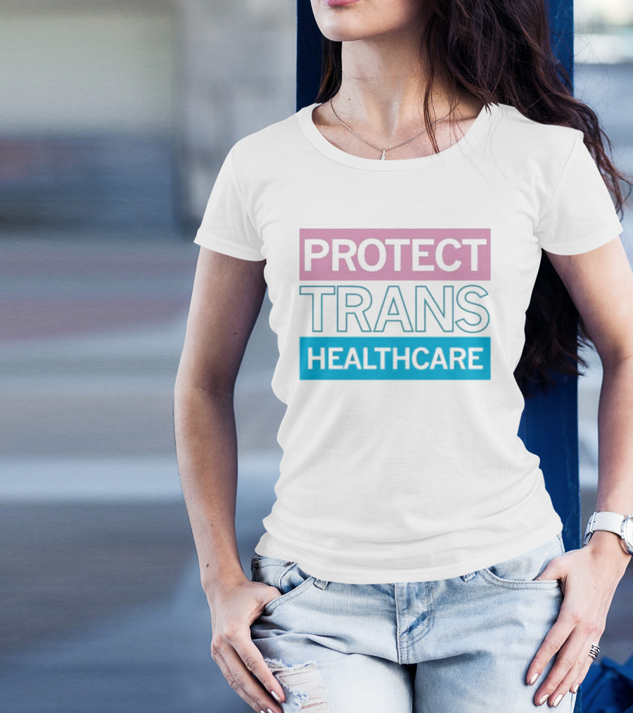 Protect Trans Healthcare Support Visibility T-Shirt
