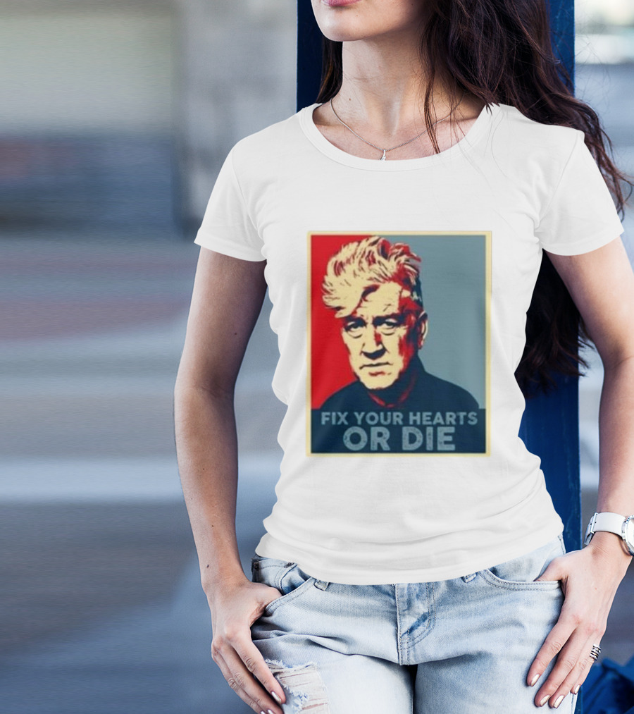 Fix Your Hearts Or Die David Lynch Portrait T-Shirt
