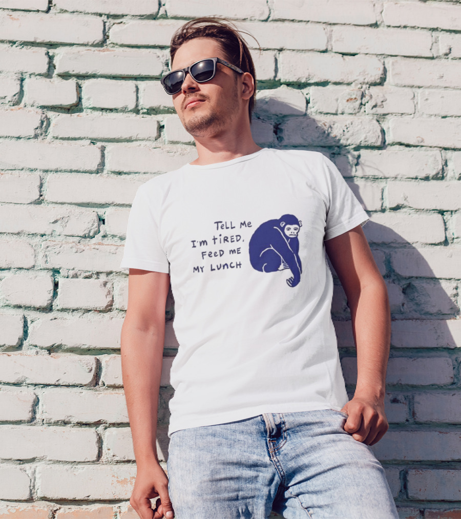 Tell Me I'm Tired Feed Me My Lunch Monkey Illustration T-Shirt