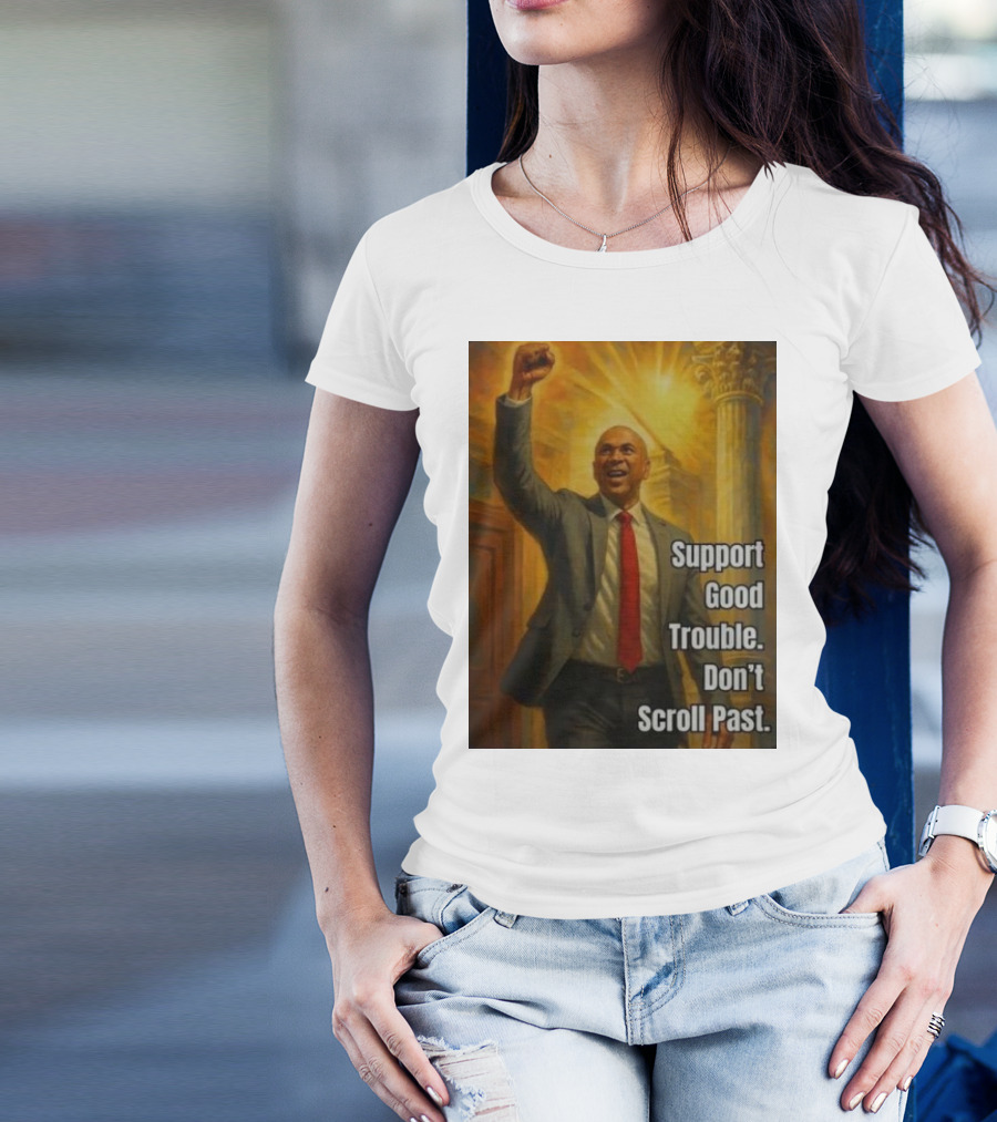 Senator Cory Booker Support Good Trouble Don’t Scroll Past Fiery Uplifted Fist And Pillar Imagery T-Shirt