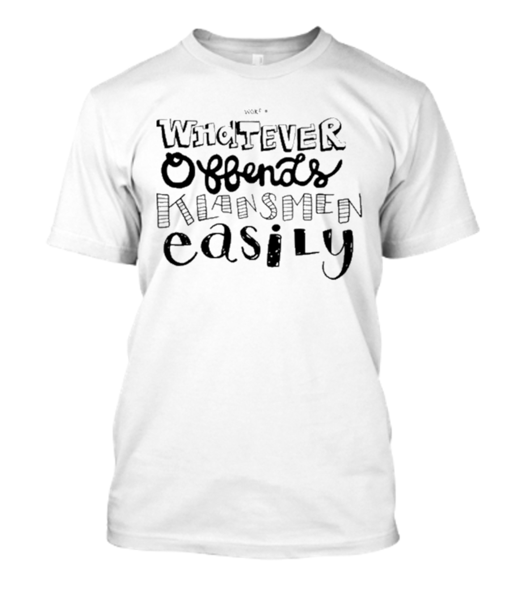Stay Woke Whatever Offends Klansmen Easily T-Shirt