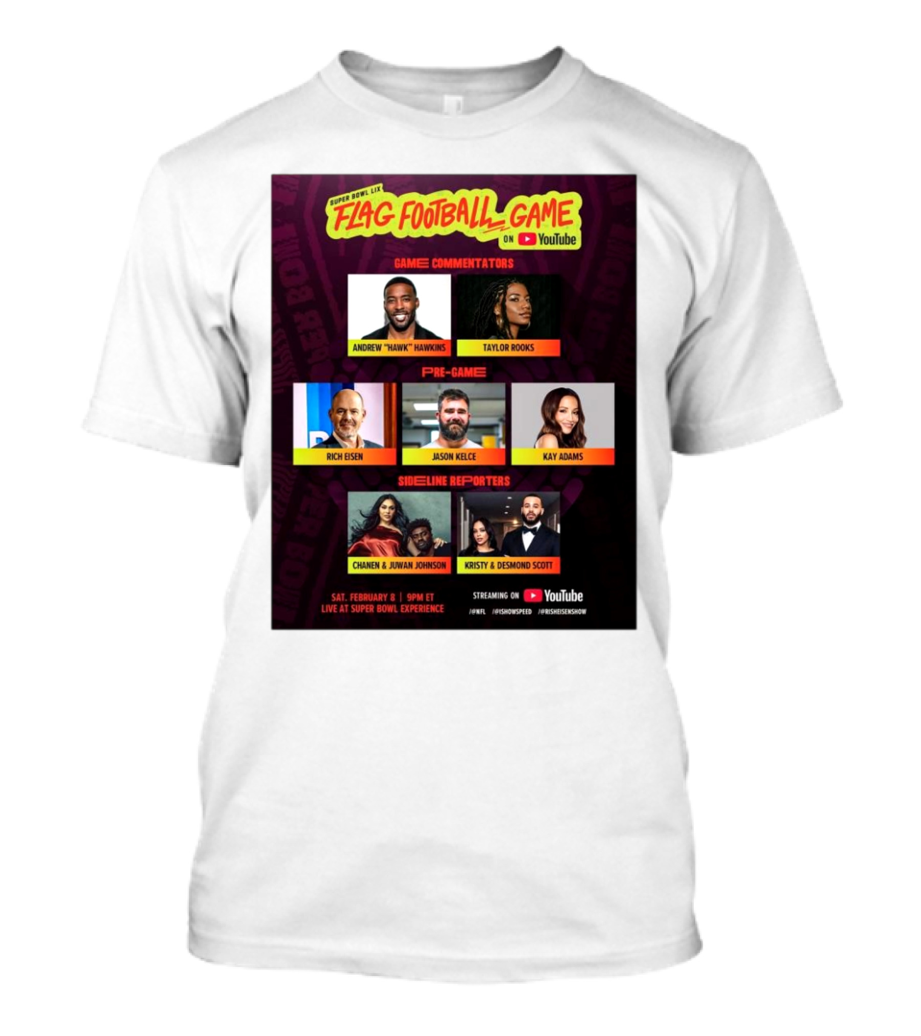Super Bowl LIX Flag Football Game YouTube Commentators Andrew Hawk Hawkins Taylor Rooks Rich Eisen Jason Kelce Kay Adams T-Shirt