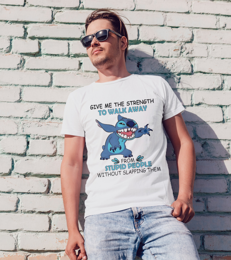 Stitch Give Me The Strength To Walk Away From Stupid People Without Slapping Them T-Shirt