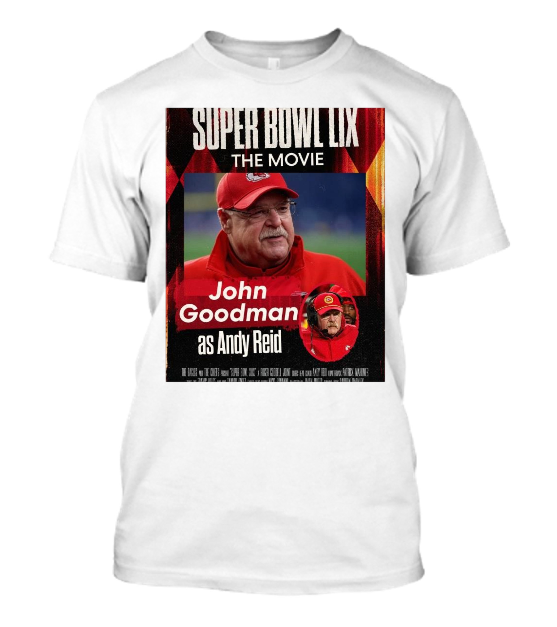 Super Bowl LIX The Movie John Goodman As Andy Reid The Eagles And The Chiefs T-Shirt