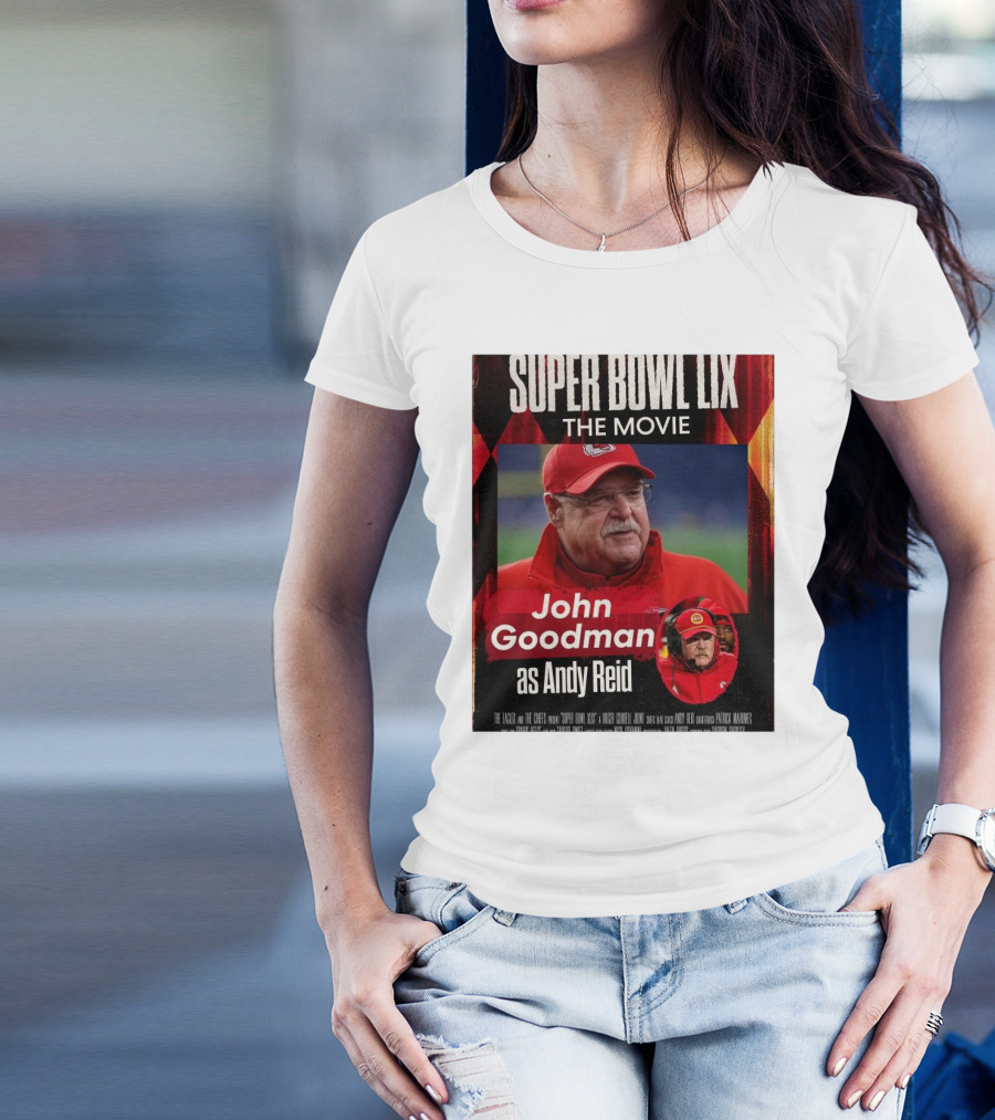 Super Bowl LIX The Movie John Goodman As Andy Reid The Eagles And The Chiefs T-Shirt