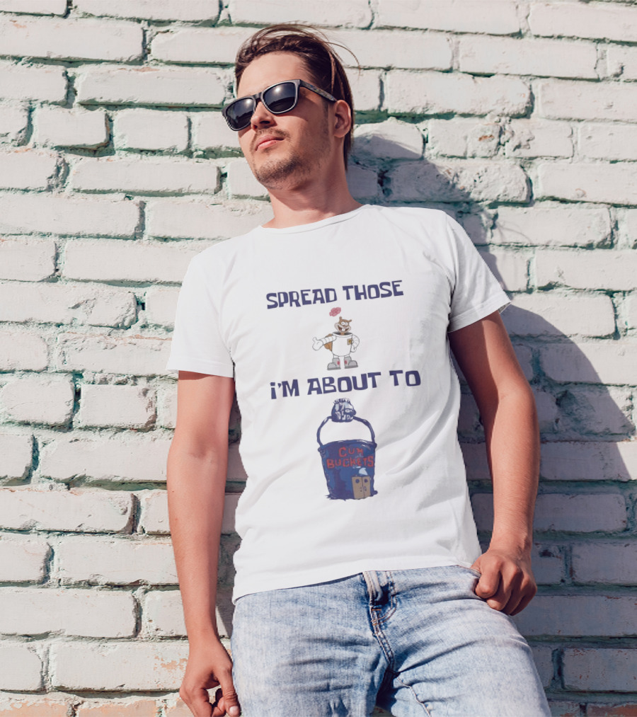 Spread Those Sandy I’m About To Cum Buckets T-Shirt
