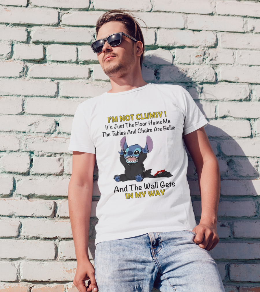 I'm Not Clumsy It's Just The Floor Hates Me Tables And Chairs Are Bullies And The Wall Gets In My Way Stitch T-Shirt