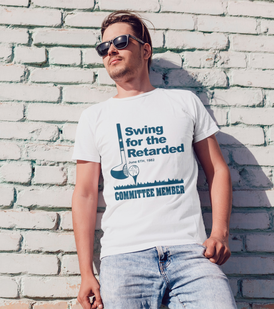Swing For The Retarded June 6th 1962 Committee Member T-Shirt
