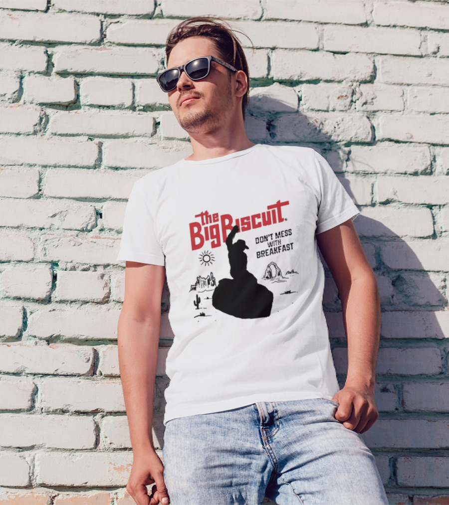 The Big Biscuit Don’t Mess With Breakfast T-Shirt