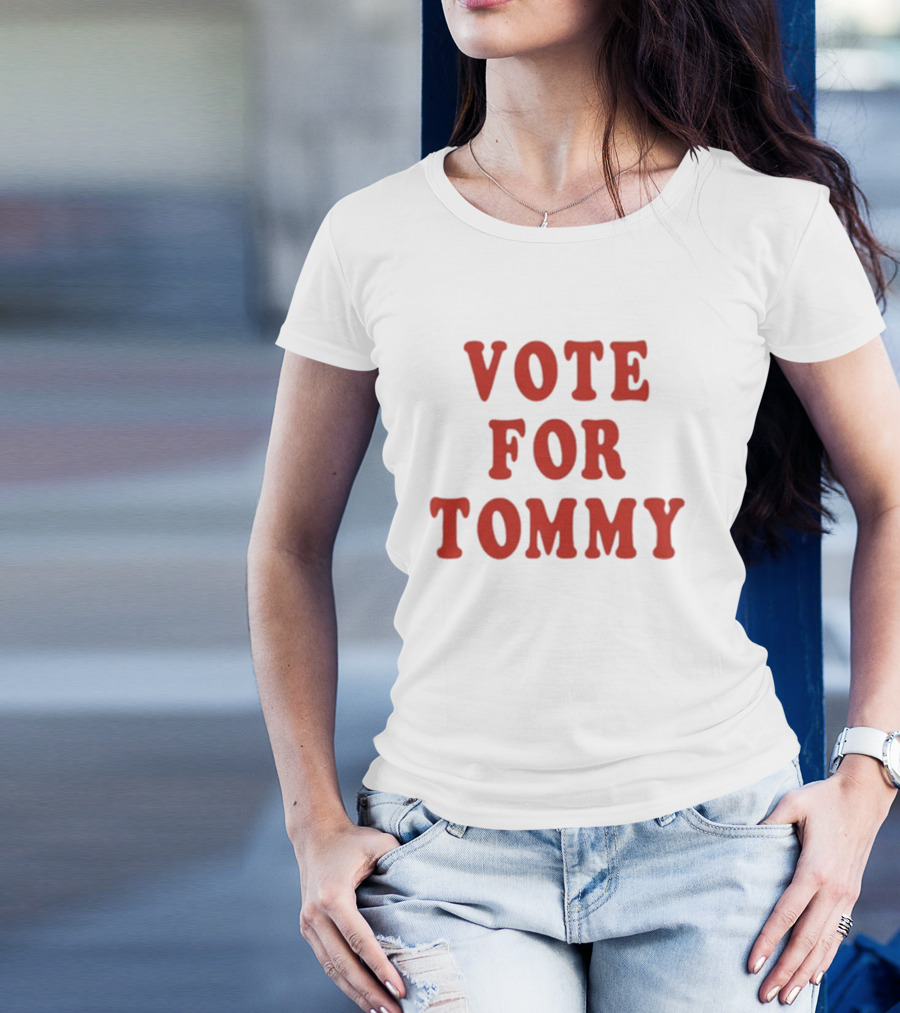 Vote For Tommy T-Shirt