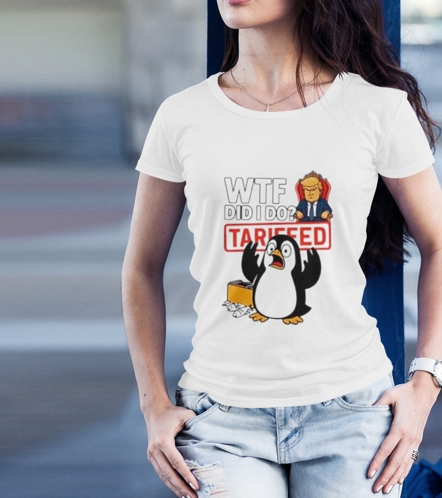 WTF Did I Do Tariffed Penguins Trump Tariff T-Shirt