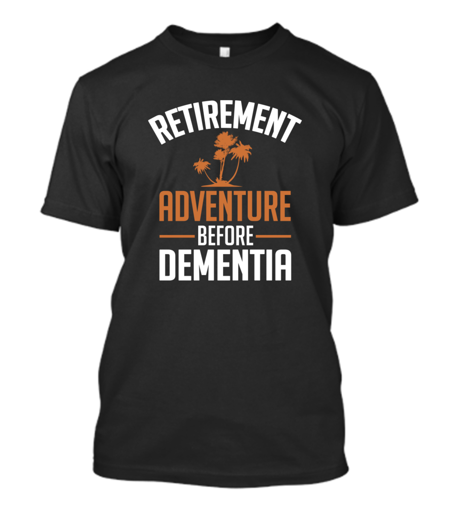 RETIREMENT ADVENTURE BEFORE DEMENTIA PALM TREES T-Shirt