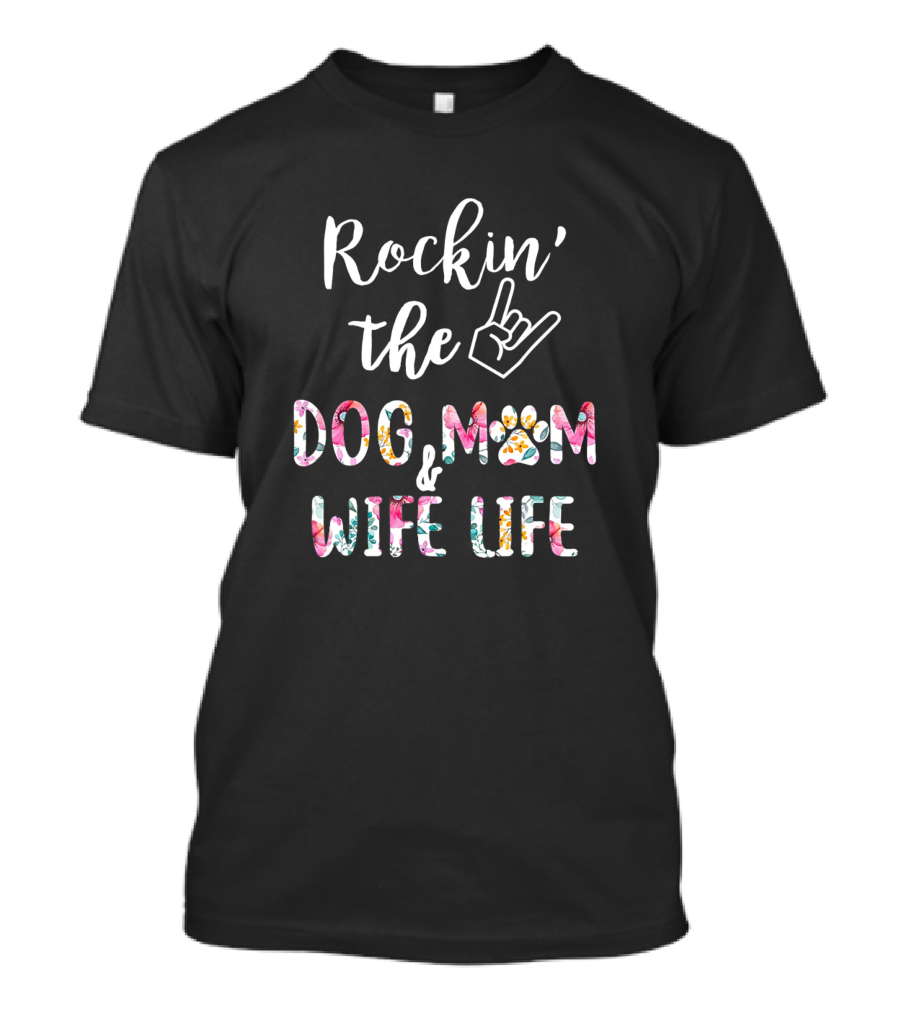Rockin' The Dog Mom And Wife Life With Floral Paw Prints T-Shirt