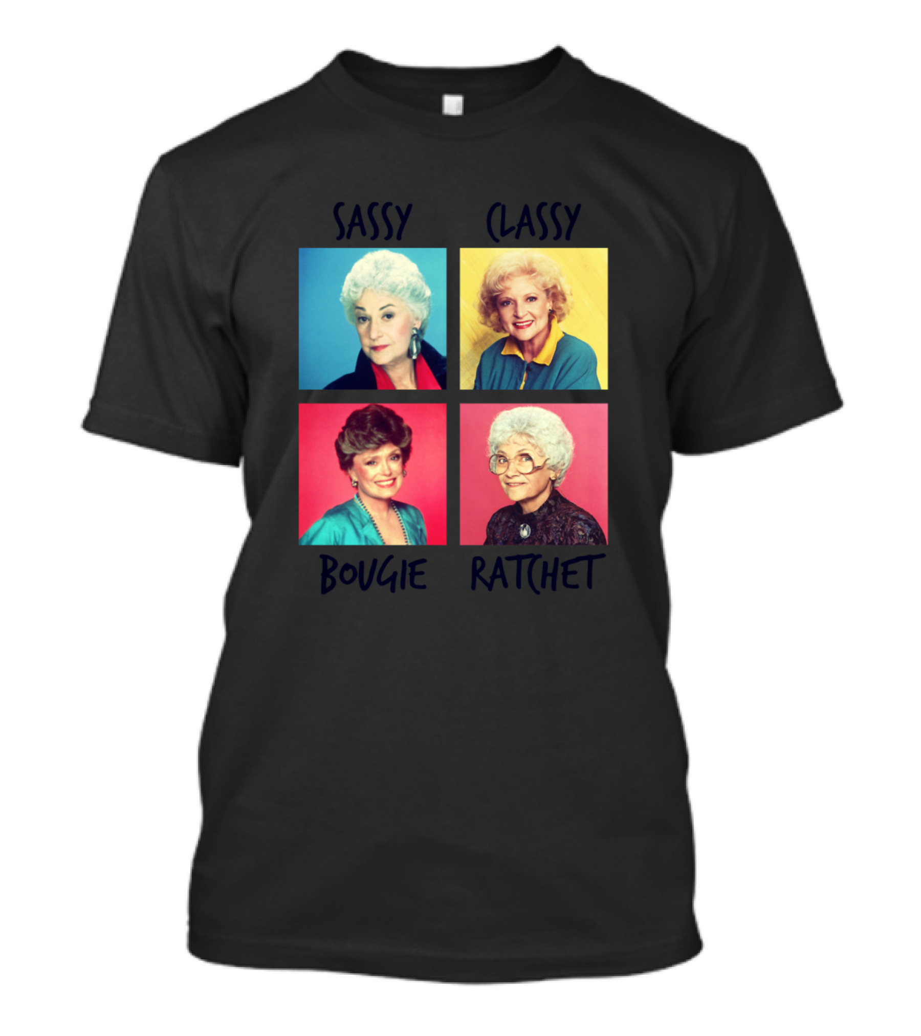 Sassy Classy Bougie Ratchet Golden Girls Quadrant T-Shirt
