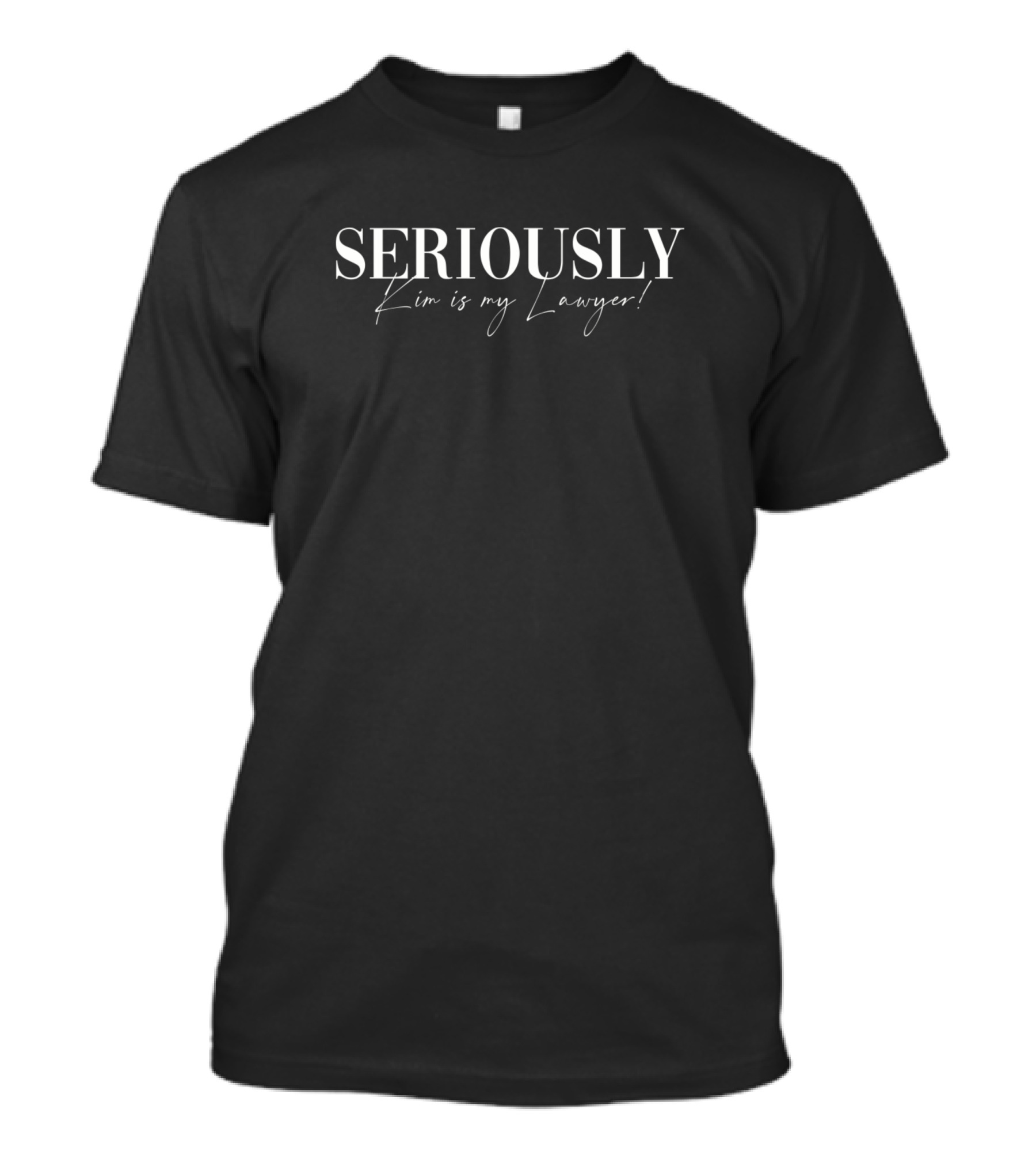 SERIOUSLY Kim Is My Lawyer T-Shirt