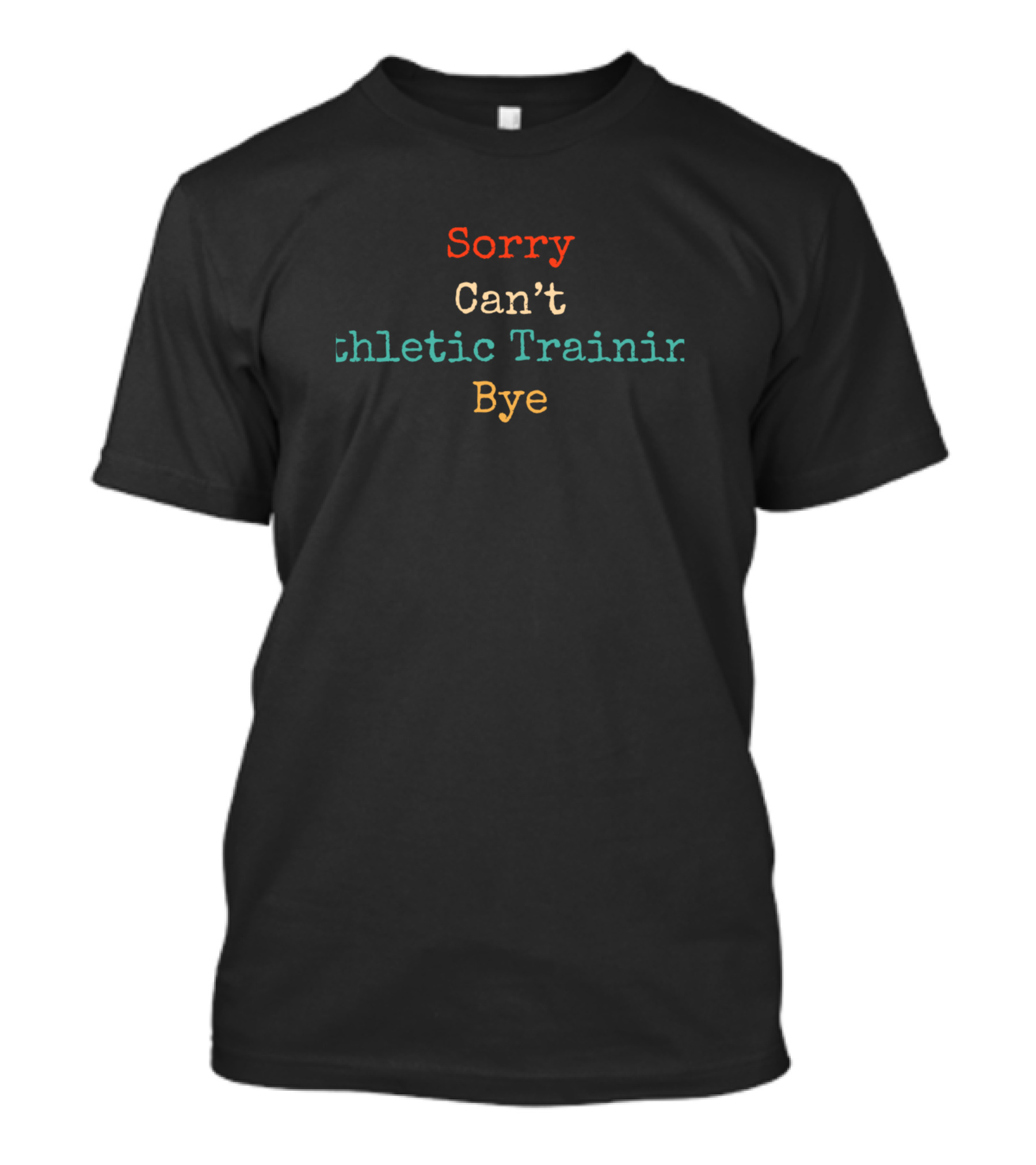 Sorry Can't Athletic Training Bye Funny Vintage Ret T-Shirt
