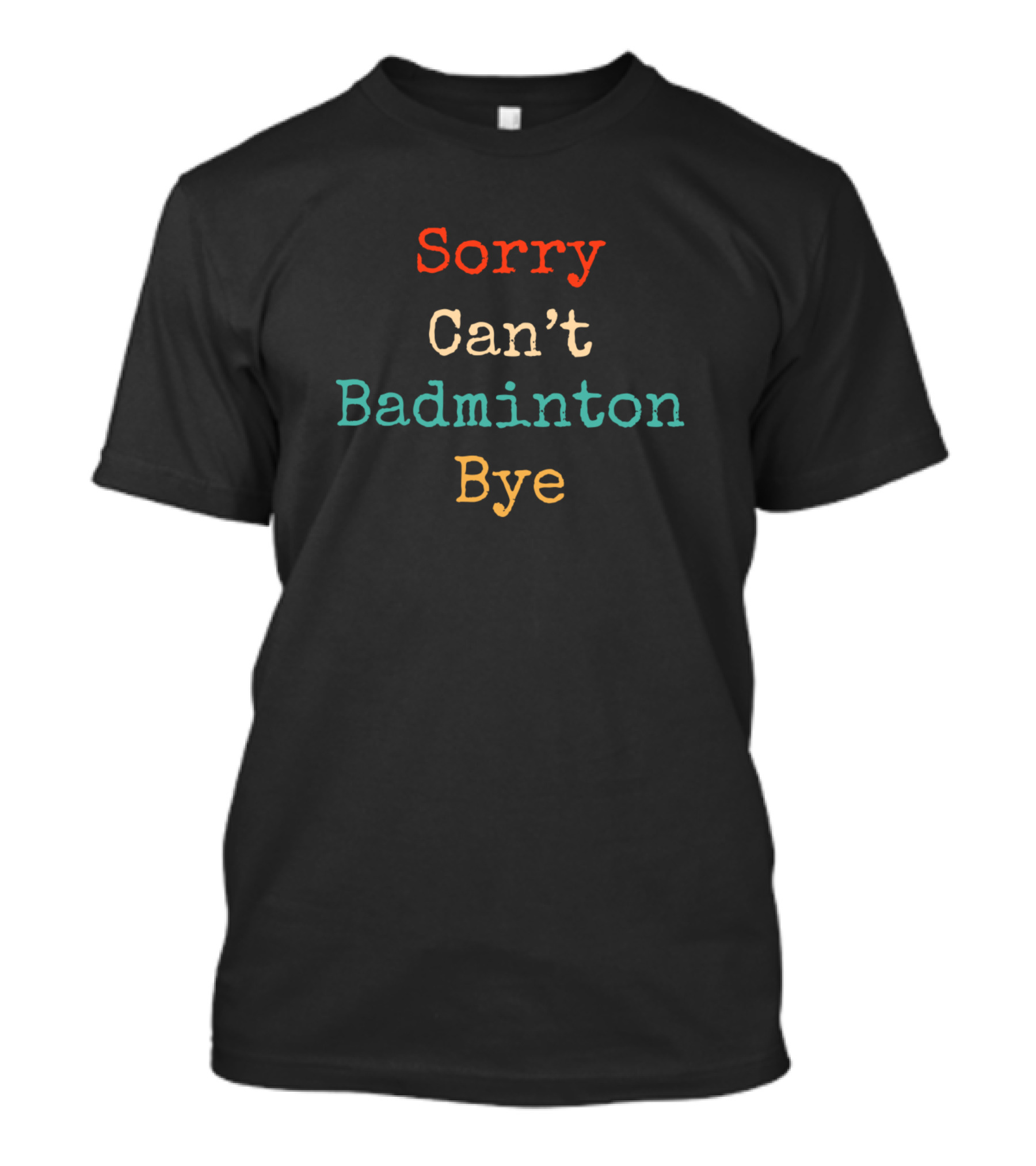 Sorry Can't Badminton Bye Funny Vintage Retro T-Shirt