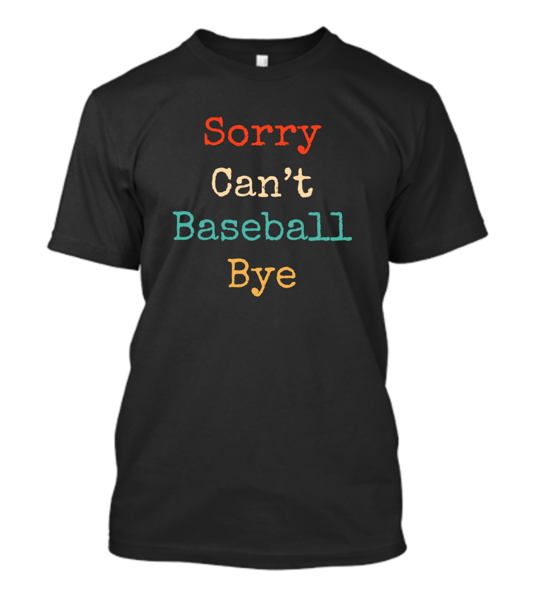 Sorry Can't Baseball Bye Funny Vintage T-Shirt