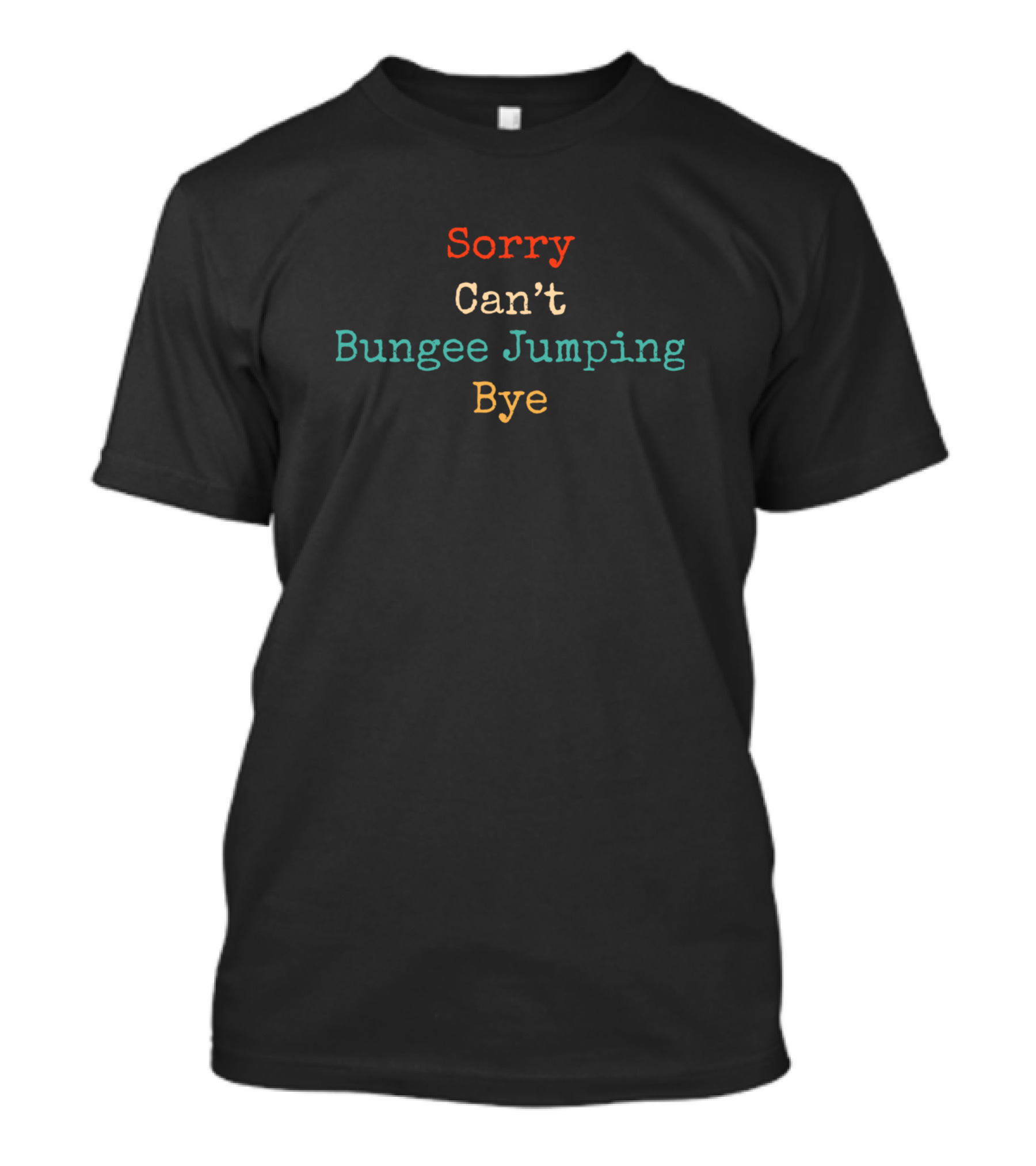Sorry Can't Bungee Jumping Bye T-Shirt