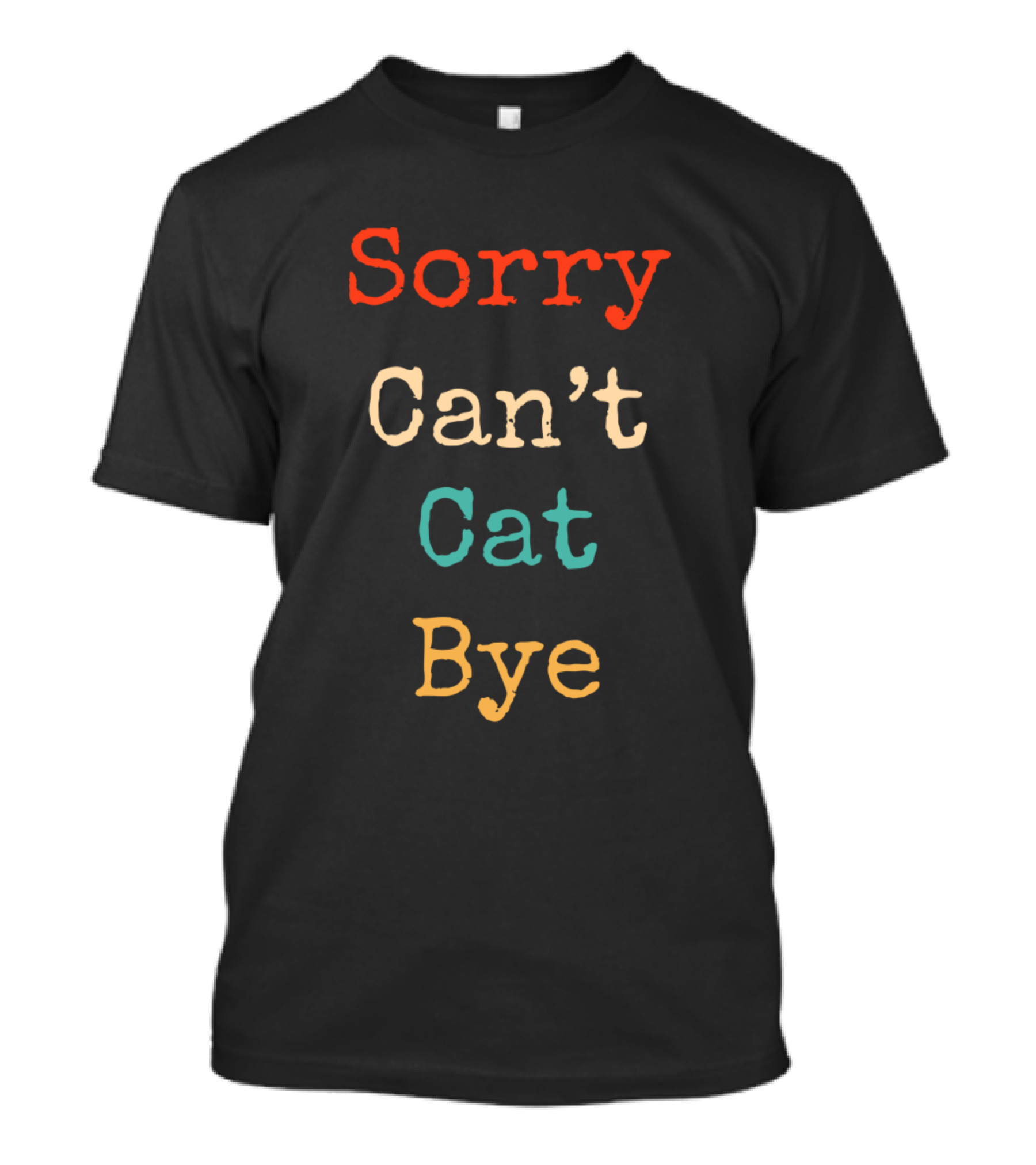 Sorry Can't Cat Bye Funny Vintage Retro Cat T-Shirt