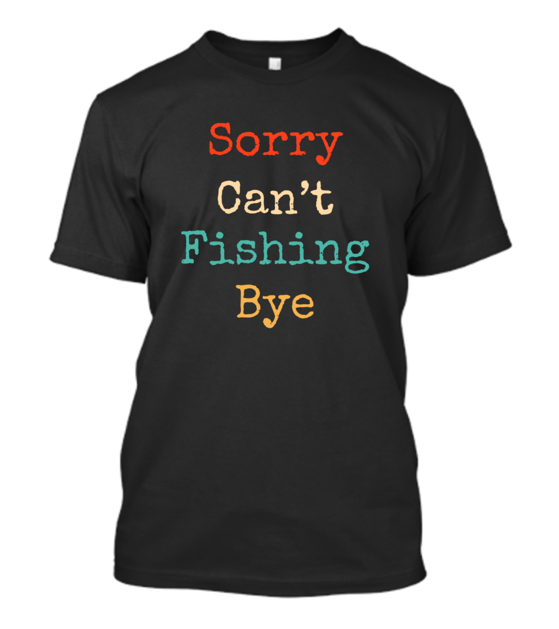 Sorry Can't Fishing Bye Funny Vintage Retro Fishing T-Shirt