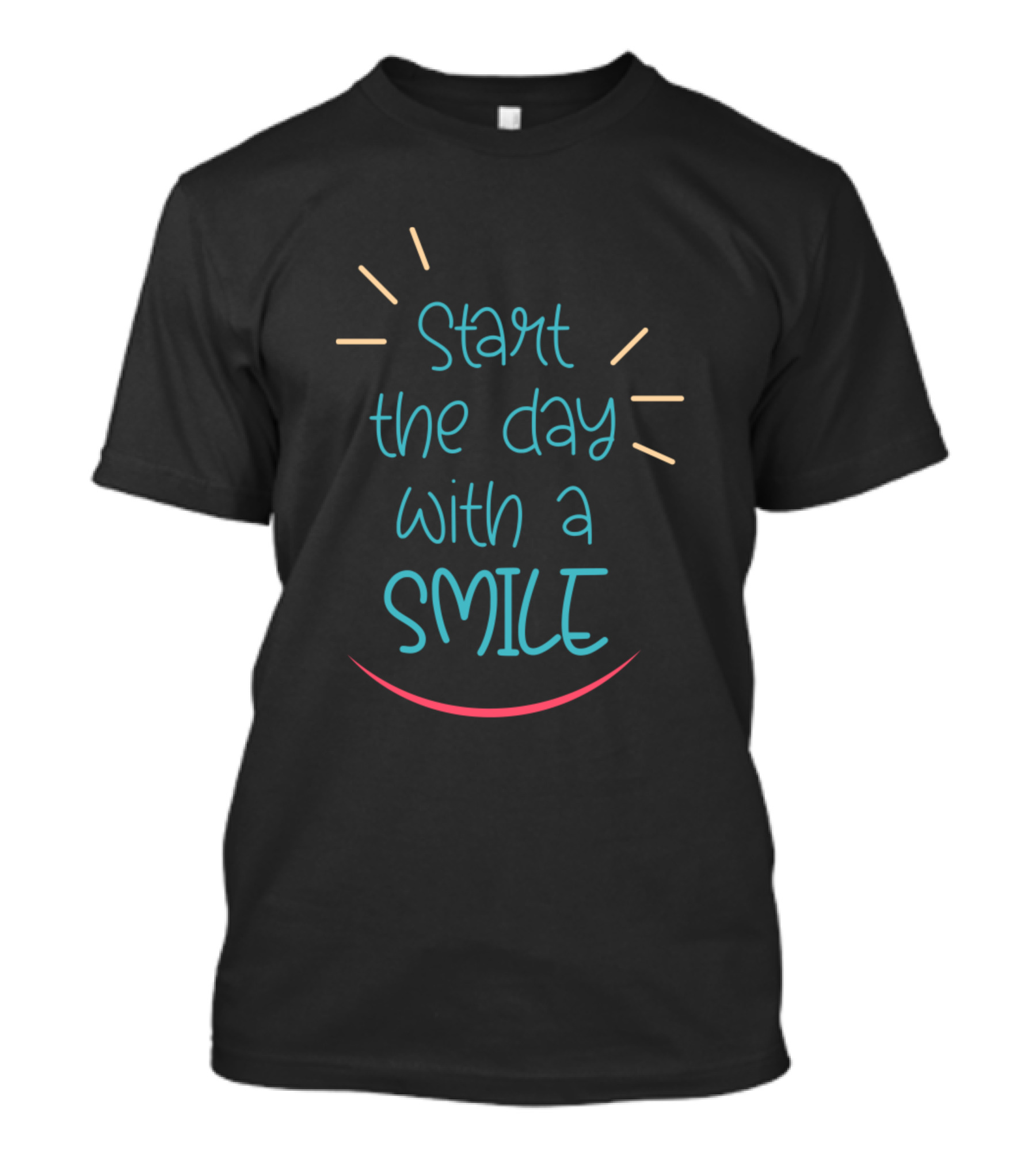 Start The Day With A Smile Positive Uplifting Morning Message T-Shirt