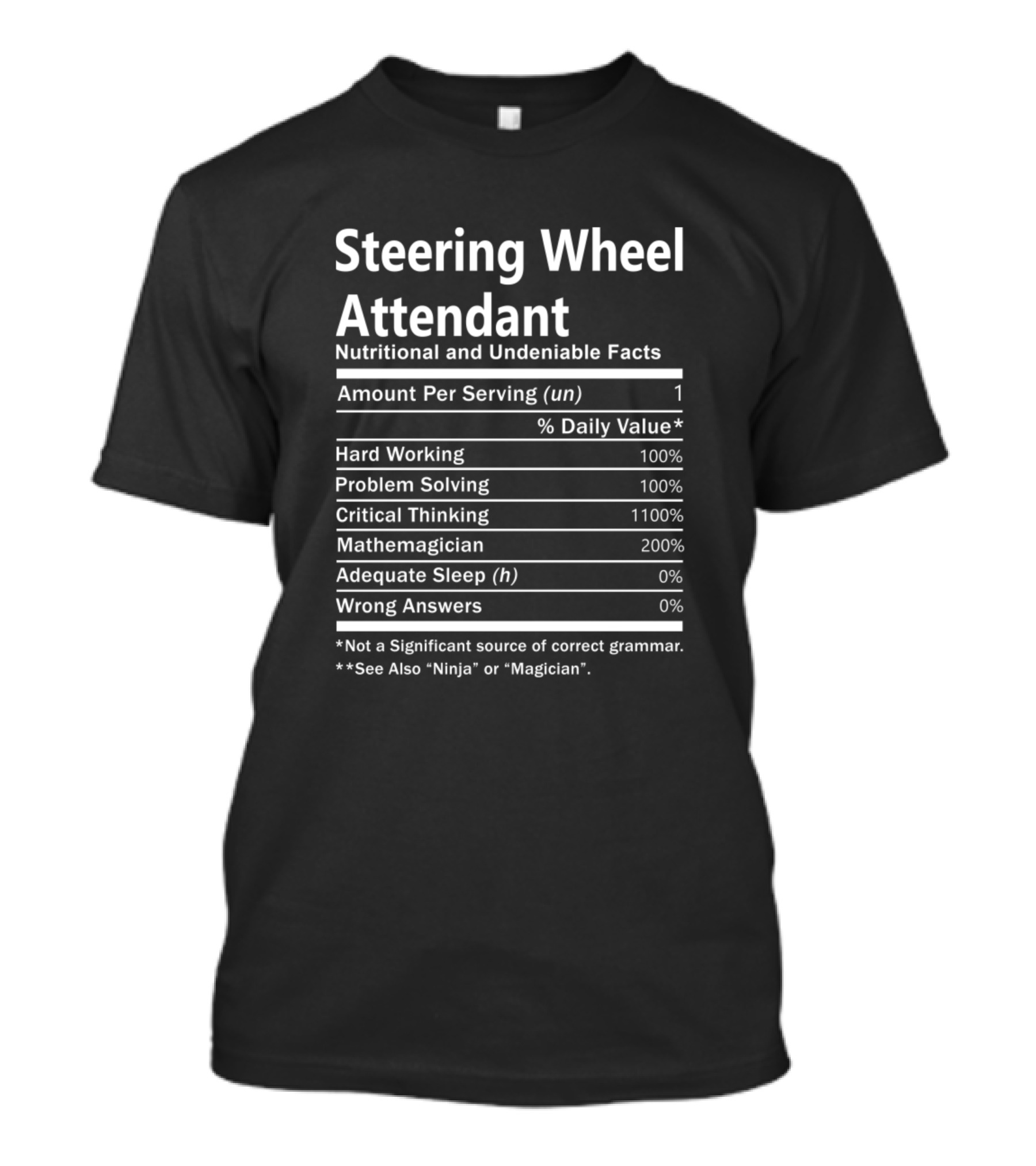 Steering Wheel Attendant Nutritional And Undeniable Facts Hard Working Problem Solving Critical Thinking Mathemagician T-Shirt