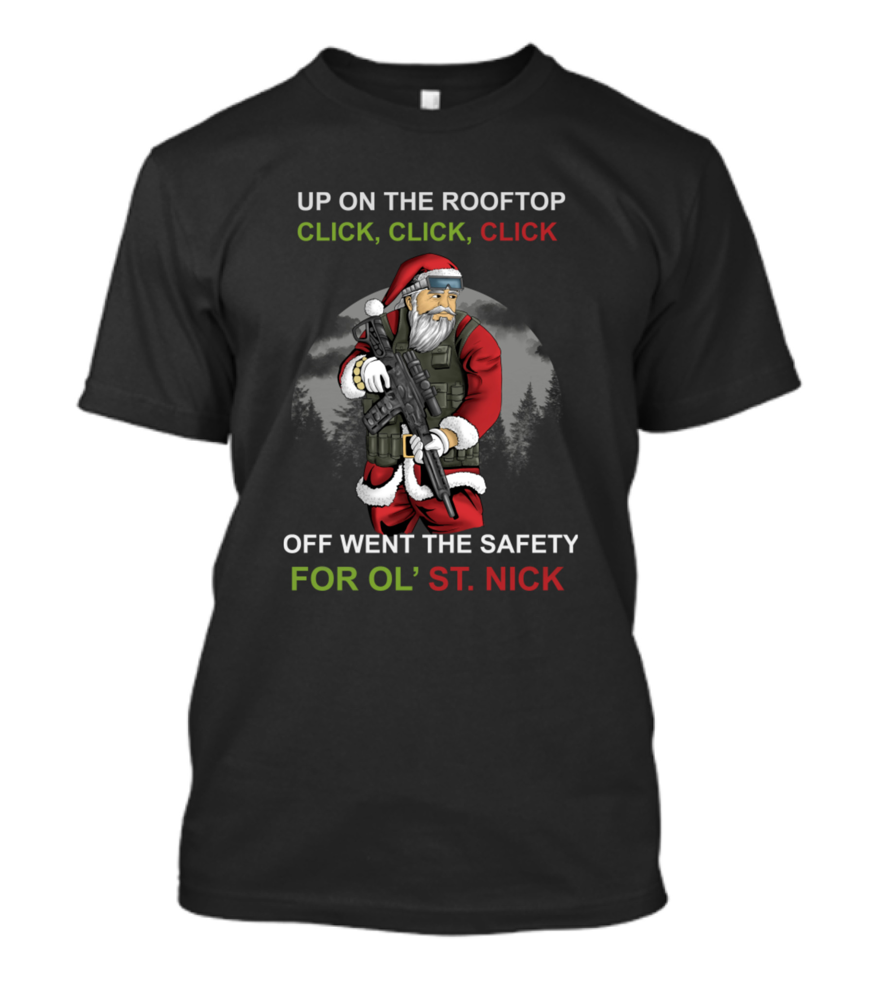 UP ON THE ROOFTOP CLICK CLICK CLICK OFF WENT THE SAFETY FOR OL' ST. NICK T-Shirt