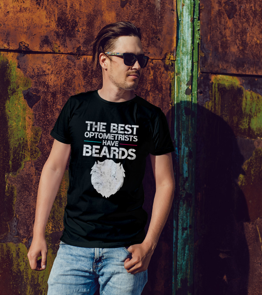 The Best Optometrists Have Beards T-Shirt