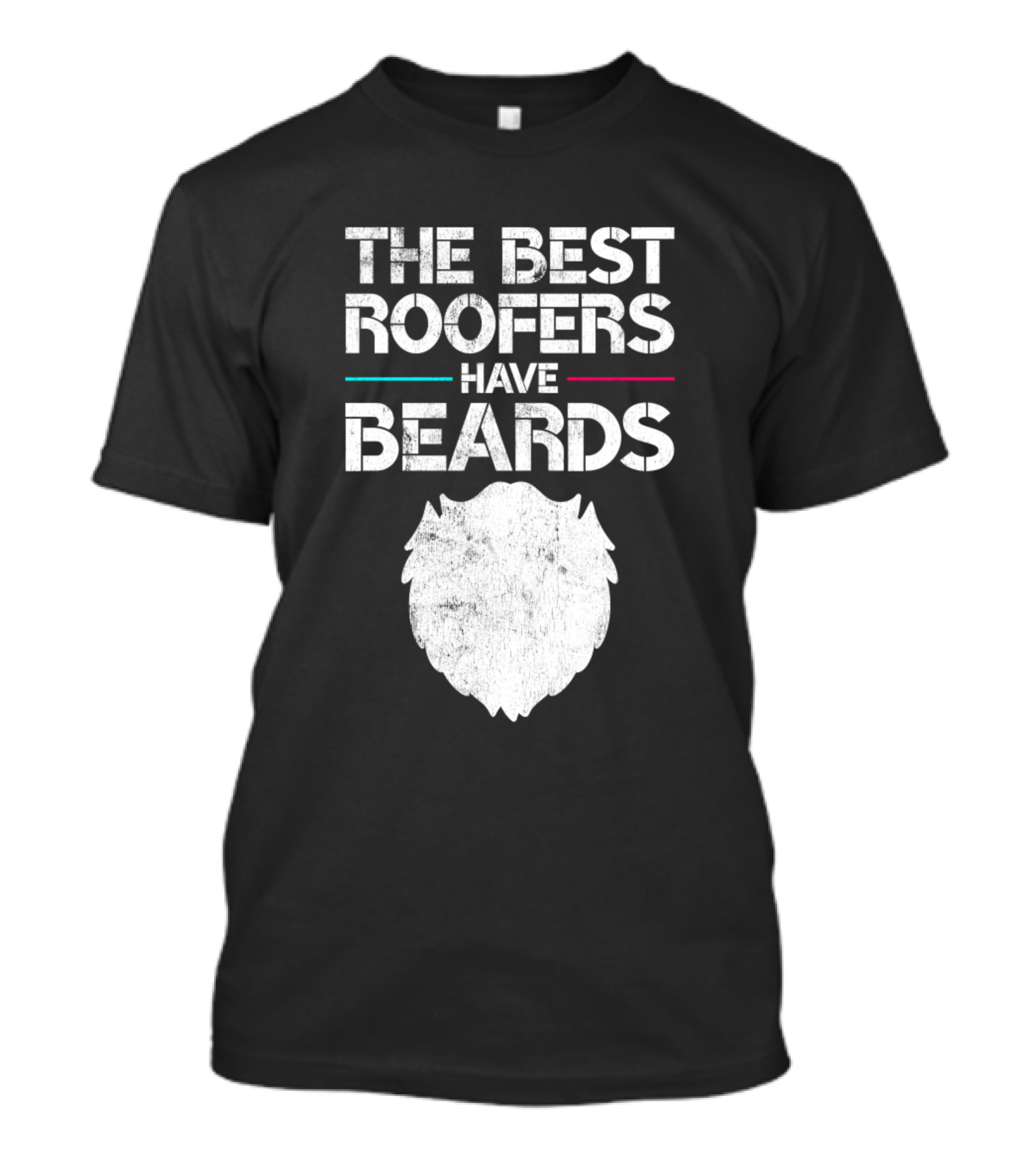 The Best Roofers Have Beards Funny Roofing Contractors T-Shirt