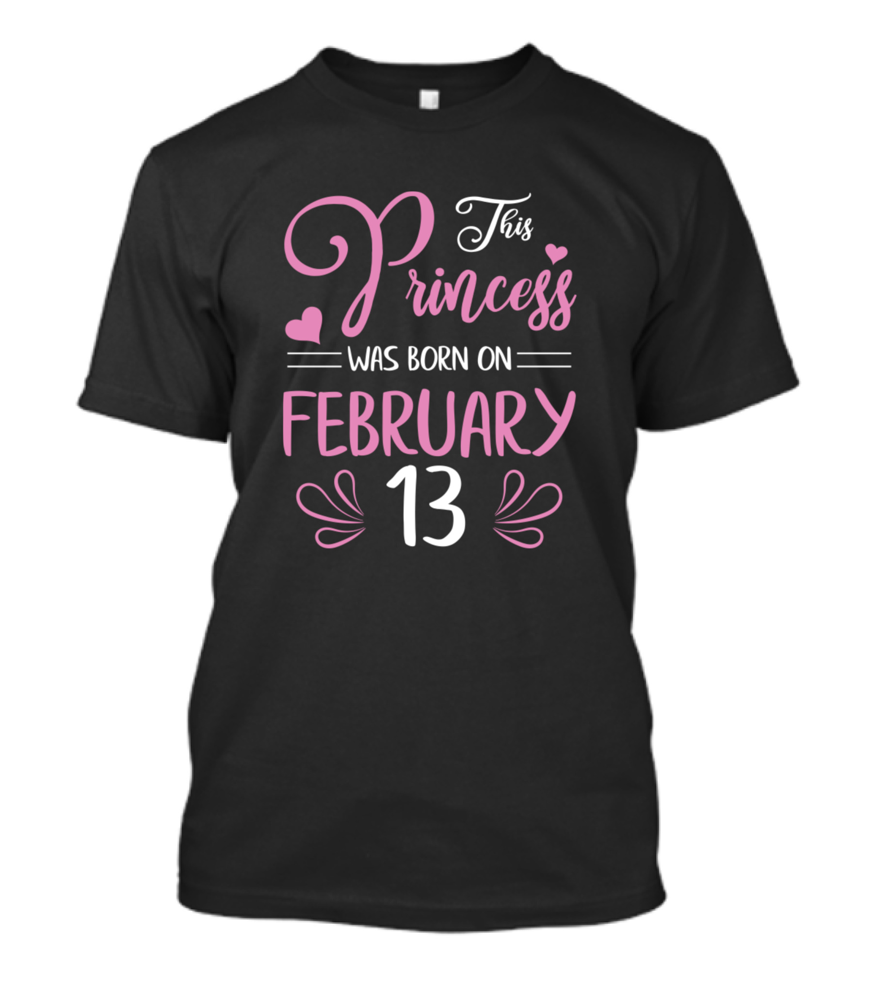 This Princess Was Born On February 13 T-Shirt
