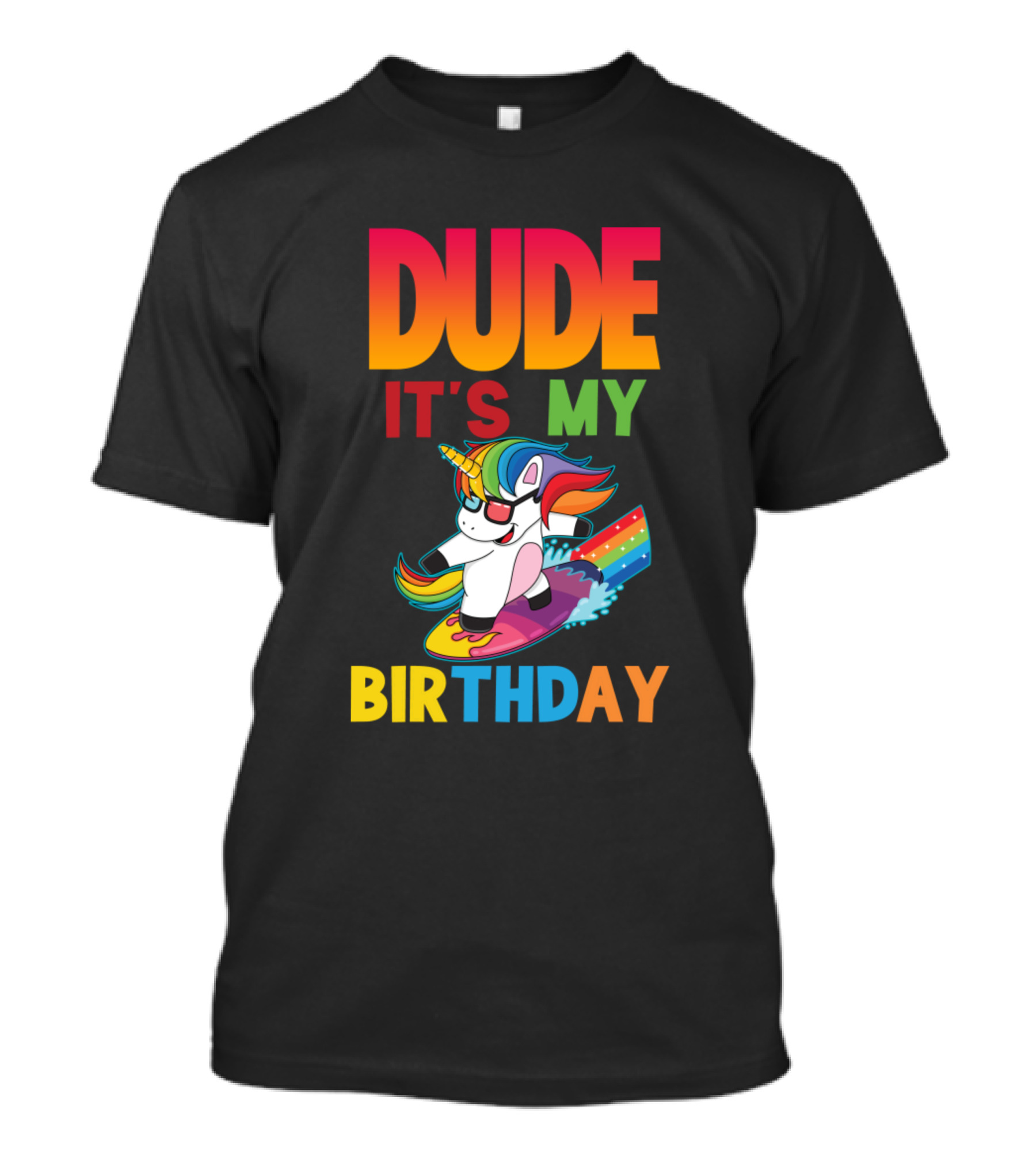 Dude It's My Birthday Unicorn Rainbow Surfing Party T-Shirt