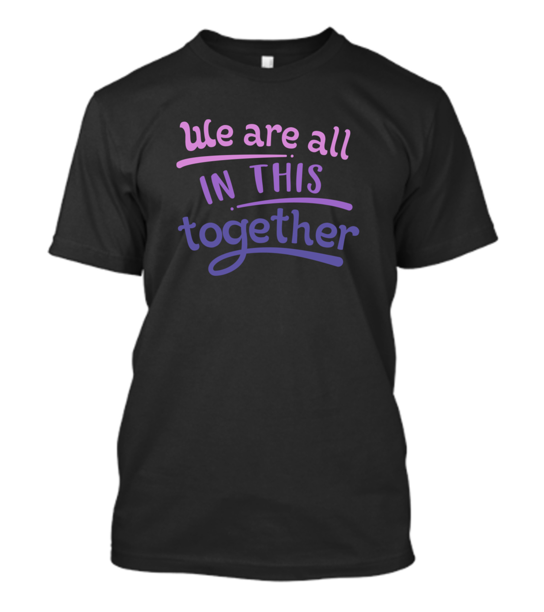 We Are All In This Together Black Background Purple T-Shirt