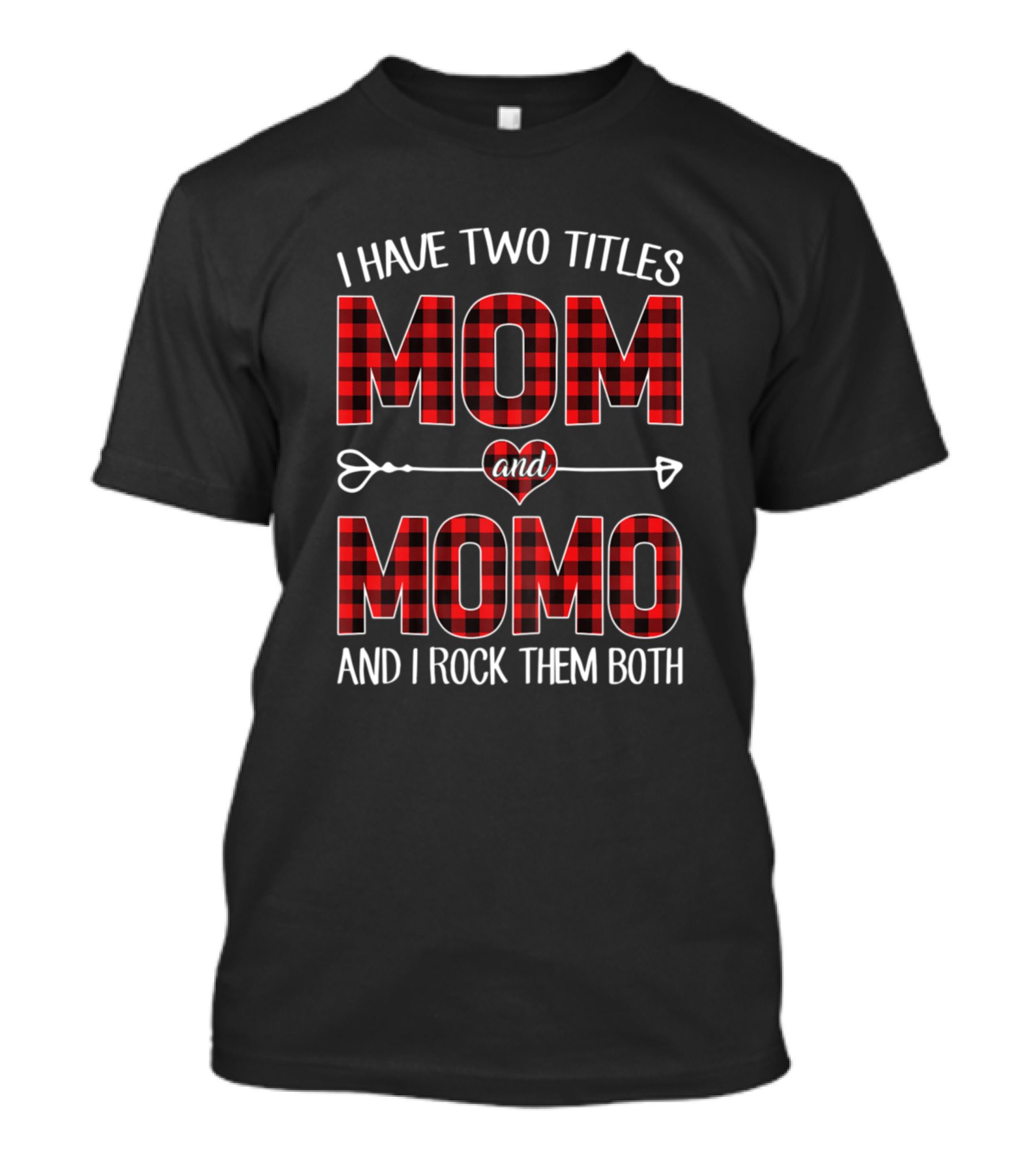 I Have Two Titles Mom And Momo Red Plaid And I Rock Them Both T-Shirt