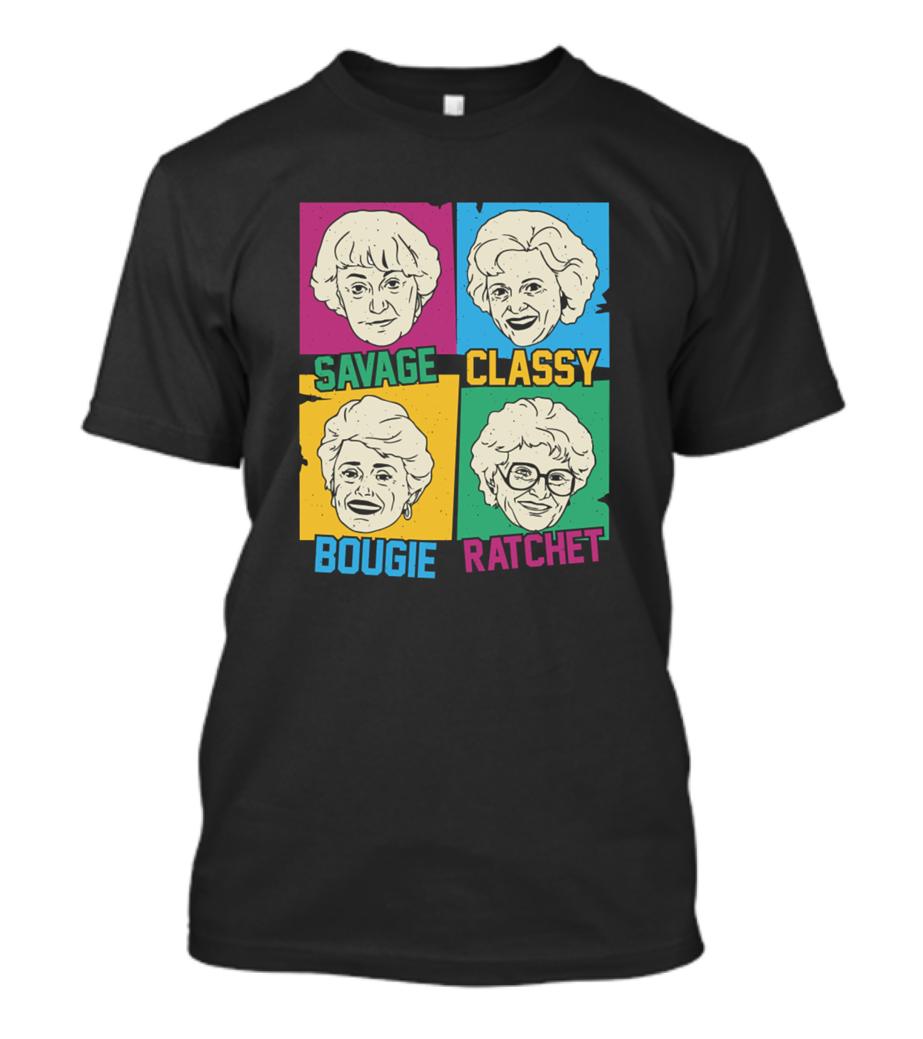 Savage Classy Bougie Ratchet Golden Girls T-Shirt