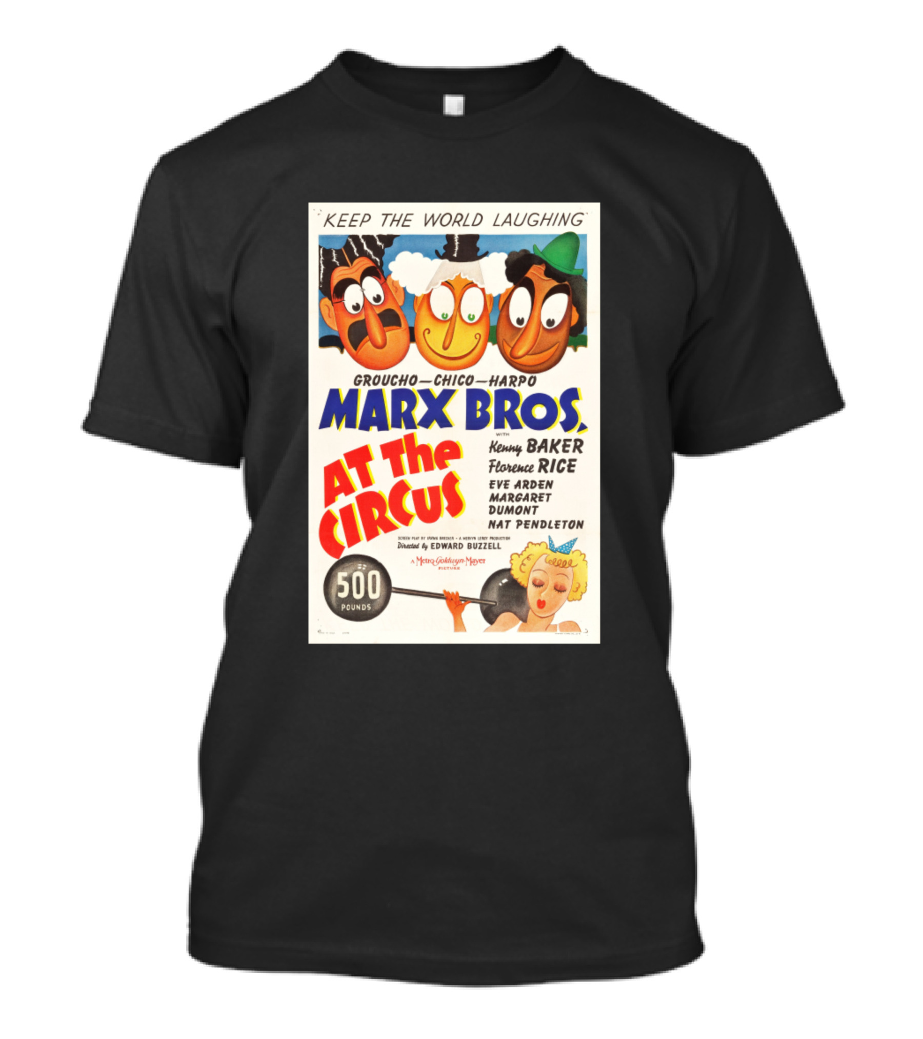 Keep The World Laughing Marx Bros At The Circus 1939 Groucho Chico Harpo Kenny Baker Florence Rice Eve Arden Margaret Dumont Nat Pendleton Edward Buzzell 500 Pounds T-Shirt