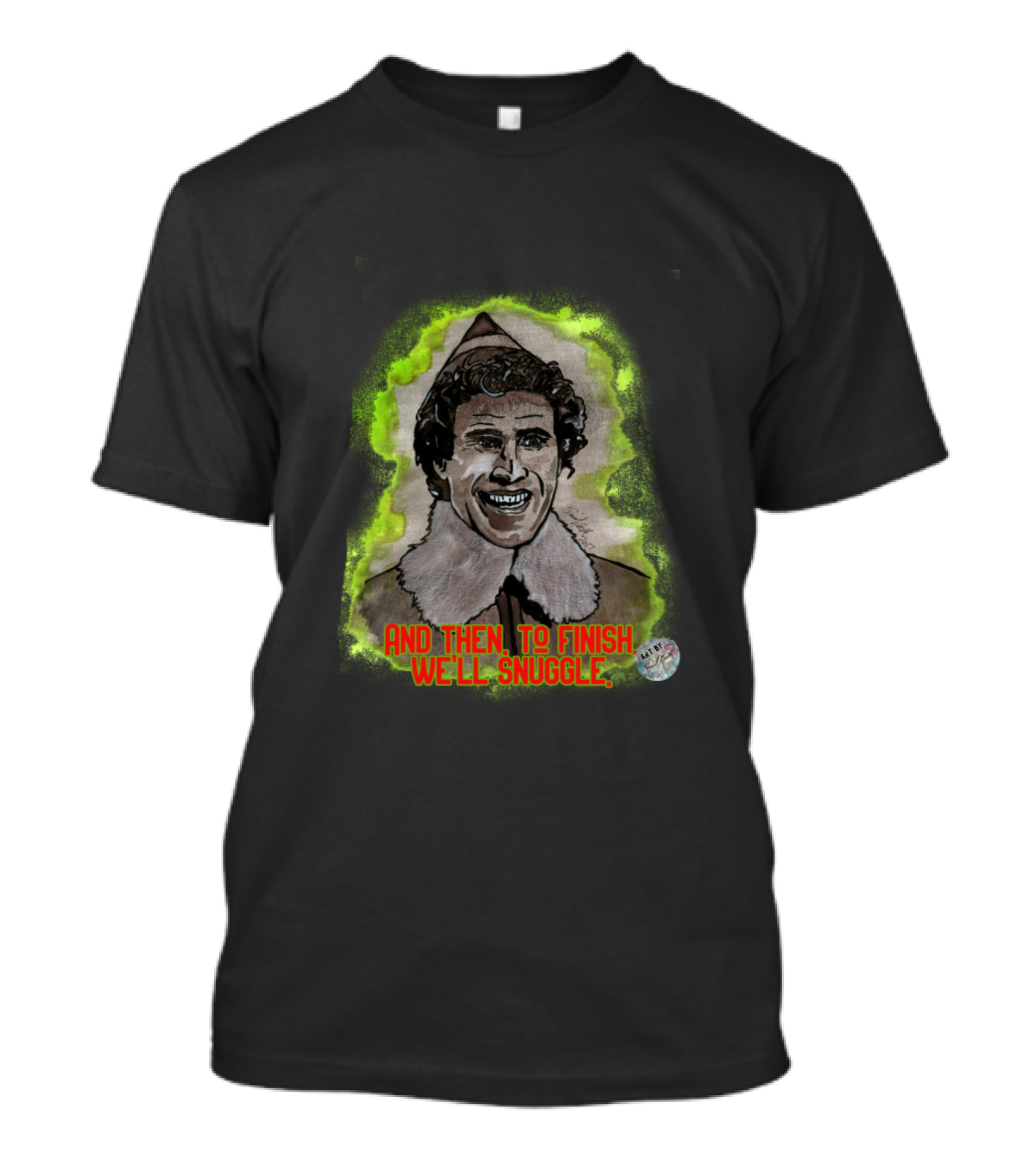 Buddy The Elf And Then To Finish We'll Snuggle T-Shirt