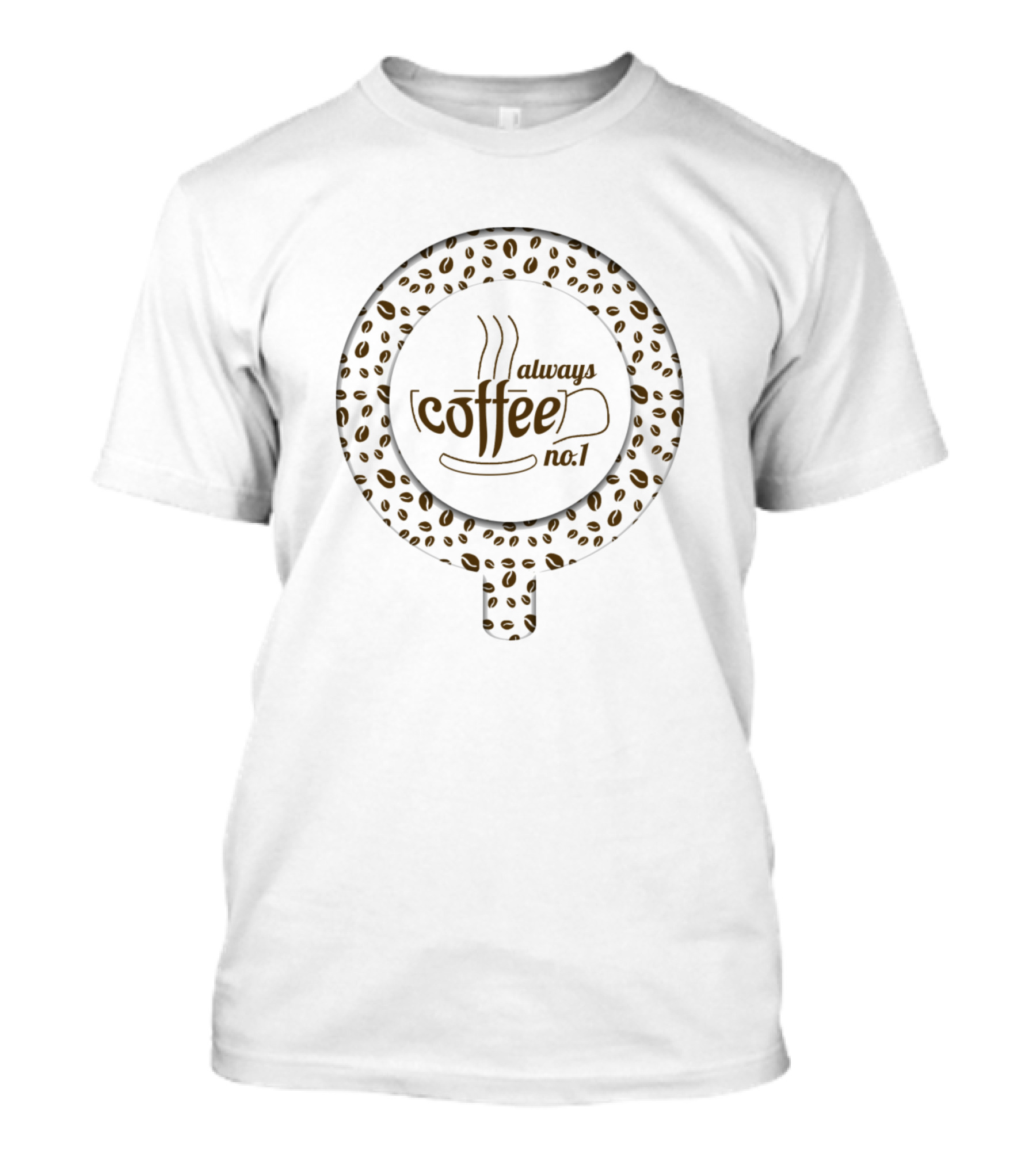 Always Coffee No. 1 T-Shirt