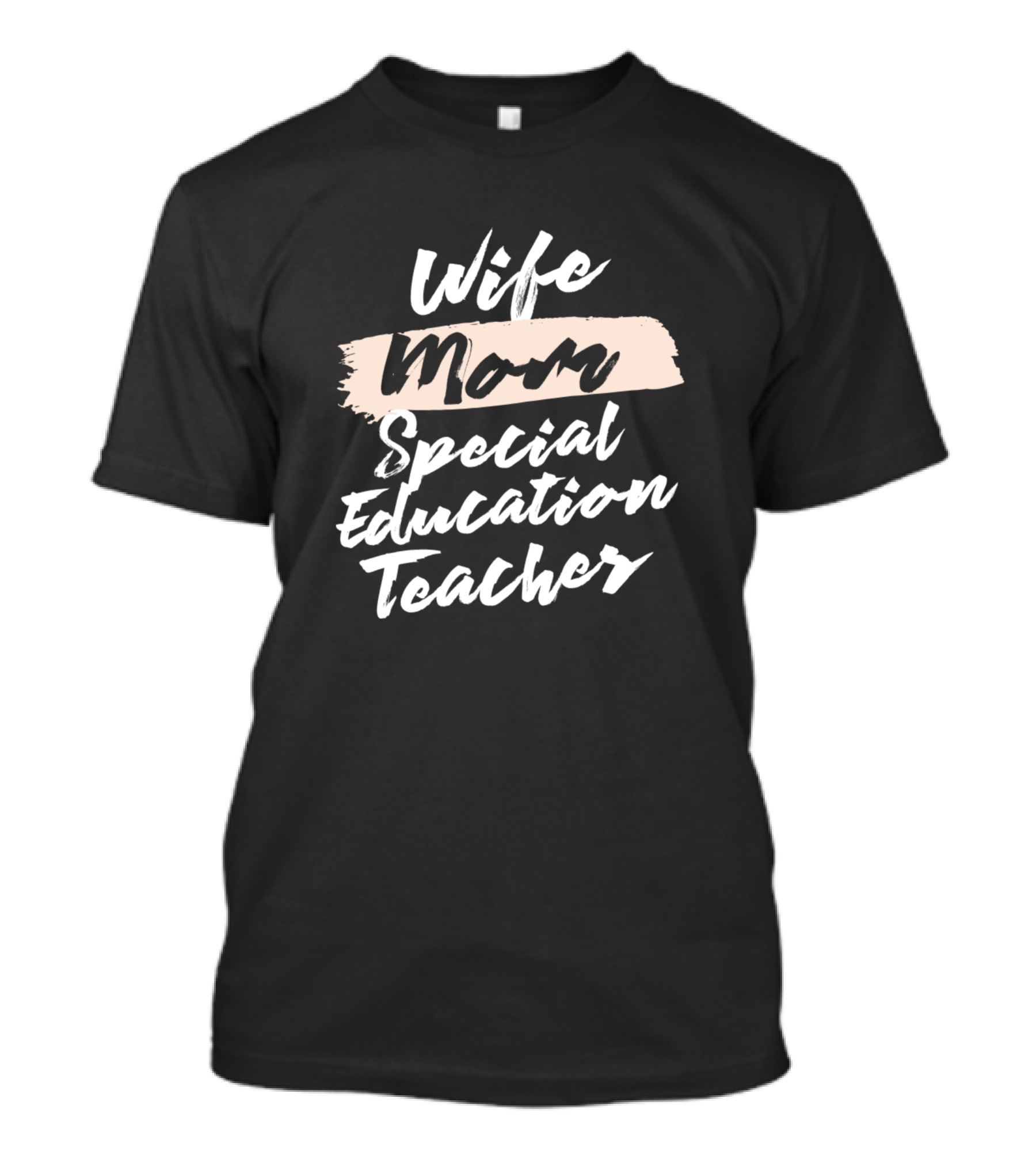 Wife Mom Special Education Teacher T-Shirt
