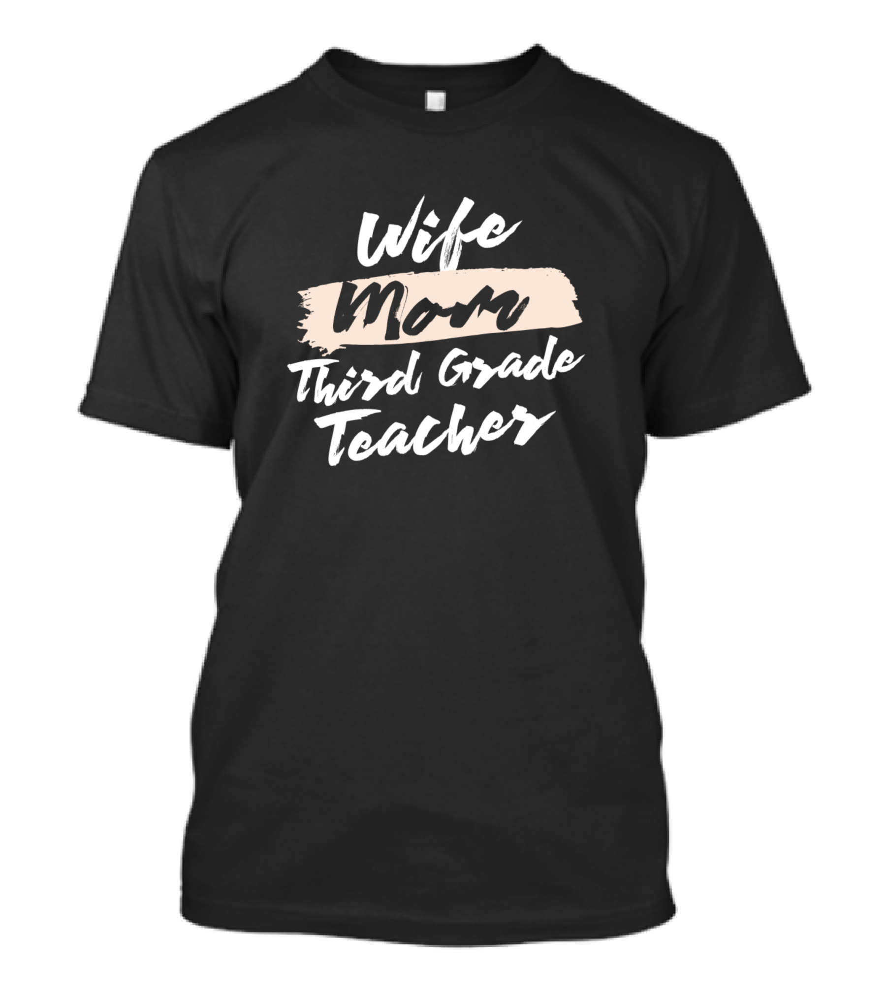 Wife Mom Third Grade Teacher T-Shirt