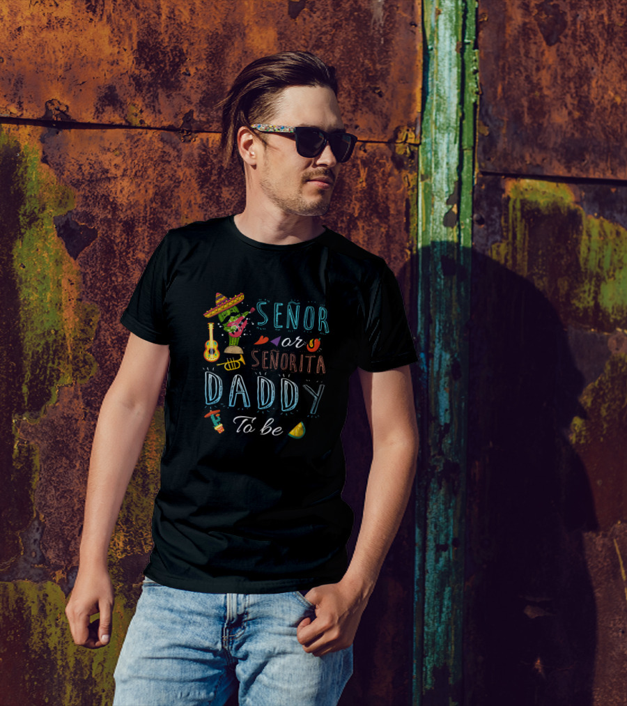 Señor Or Señorita Daddy To Be Gender Reveal Mexican T-Shirt