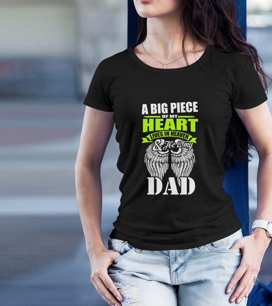 A Big Piece Of My Heart Lives In Heaven And He Is My Dad T-Shirt